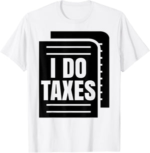 I Do Taxes Accountant Funny Accounting Tax Advisor Savings T-Shirt - T-Shirt | White
