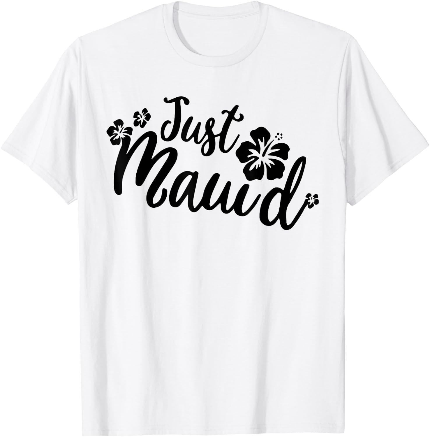 Just Maui'd Shirt Hawaii Maui Honeymoon Wedding Destination T-Shirt - T-Shirt | White