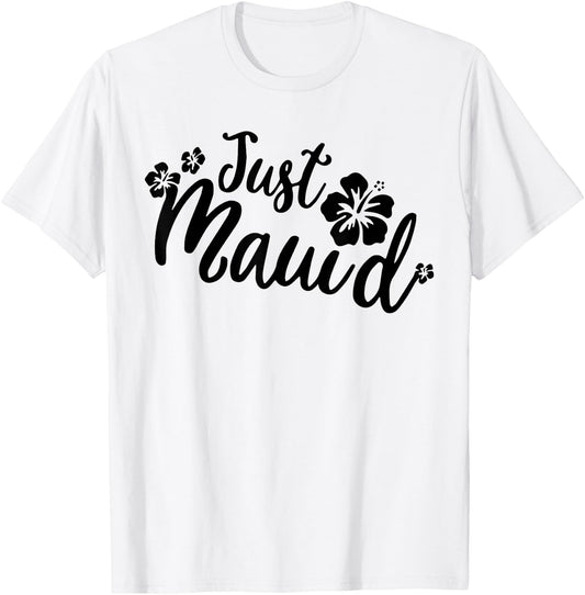 Just Maui'd Shirt Hawaii Maui Honeymoon Wedding Destination T-Shirt - T-Shirt | White