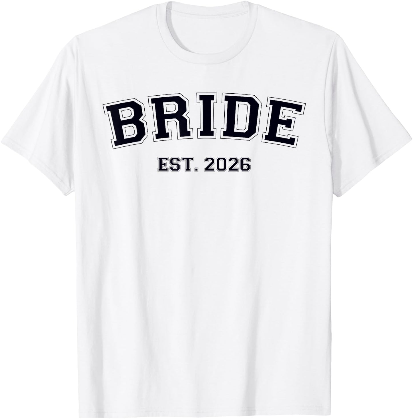 Bride Est. 2026 Fiancée Mrs. Wife Bachelorette Party Wedding T-Shirt - T-Shirt | White