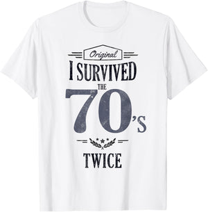 I SURVIVED The SEVENTIES TWICE Built In 70s 80th Birthday T-Shirt - T-Shirt | White