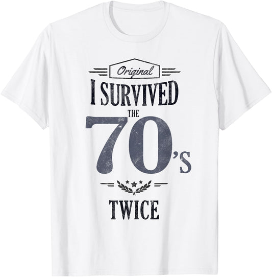 I SURVIVED The SEVENTIES TWICE Built In 70s 80th Birthday T-Shirt - T-Shirt | White