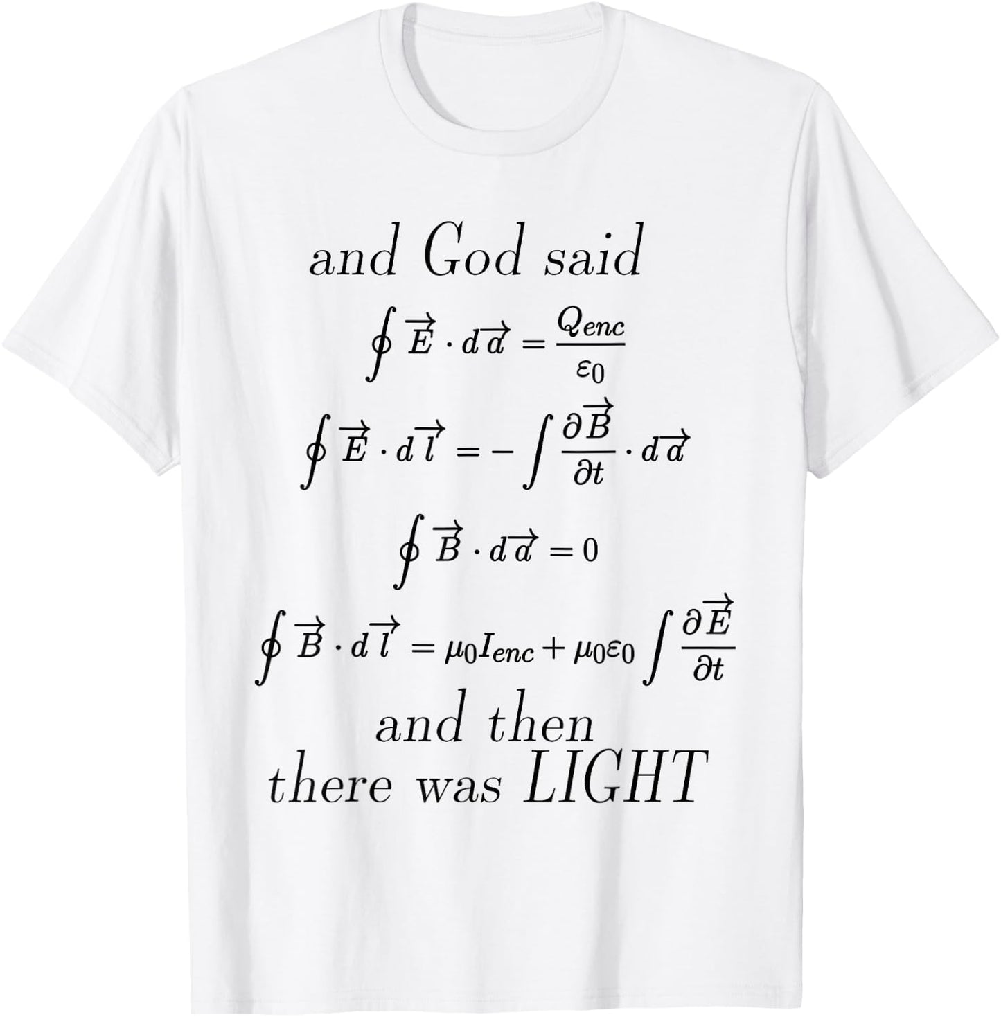 God Said Maxwell's Equations Integral Form Geeks T Shirts T-Shirt - T-Shirt | White