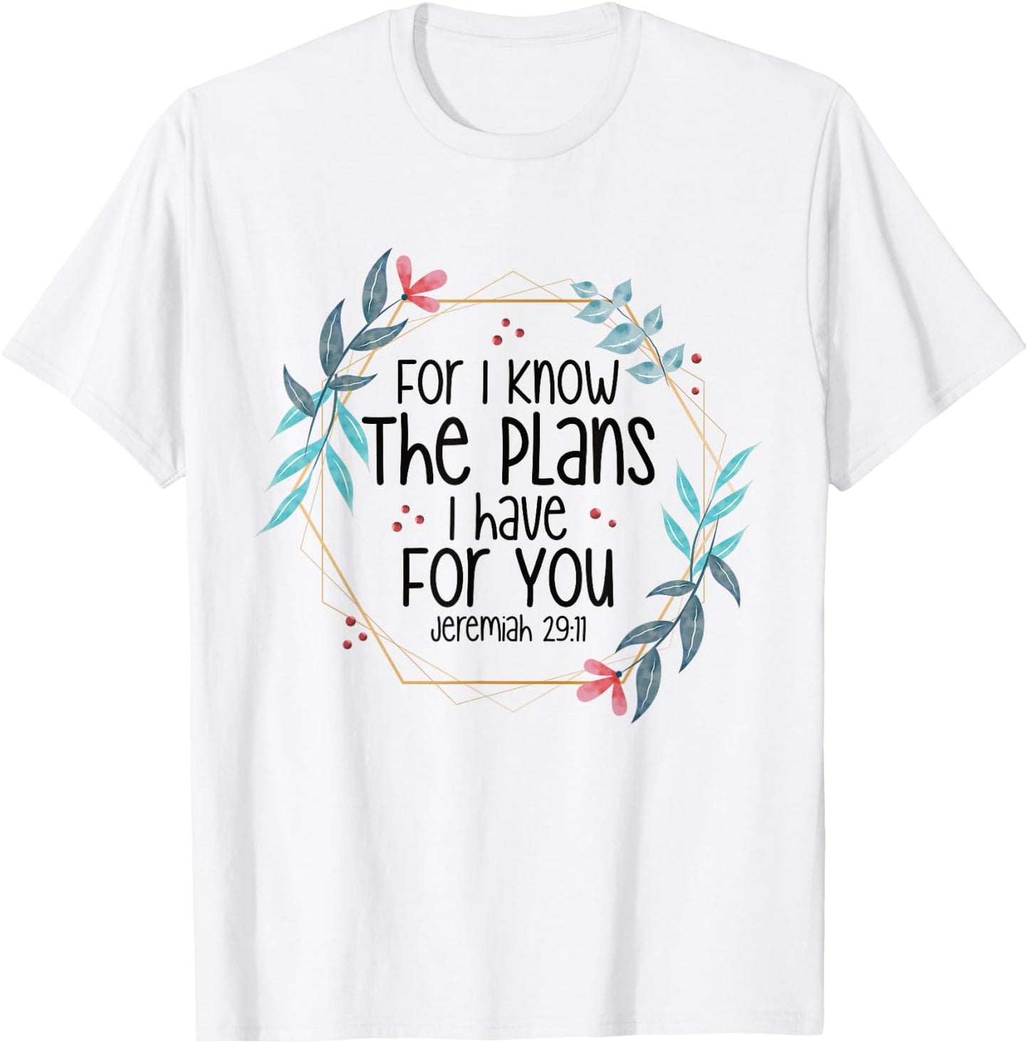 Jeremiah 29:11 For I Know The Plans I have For You T-Shirt - T-Shirt | White