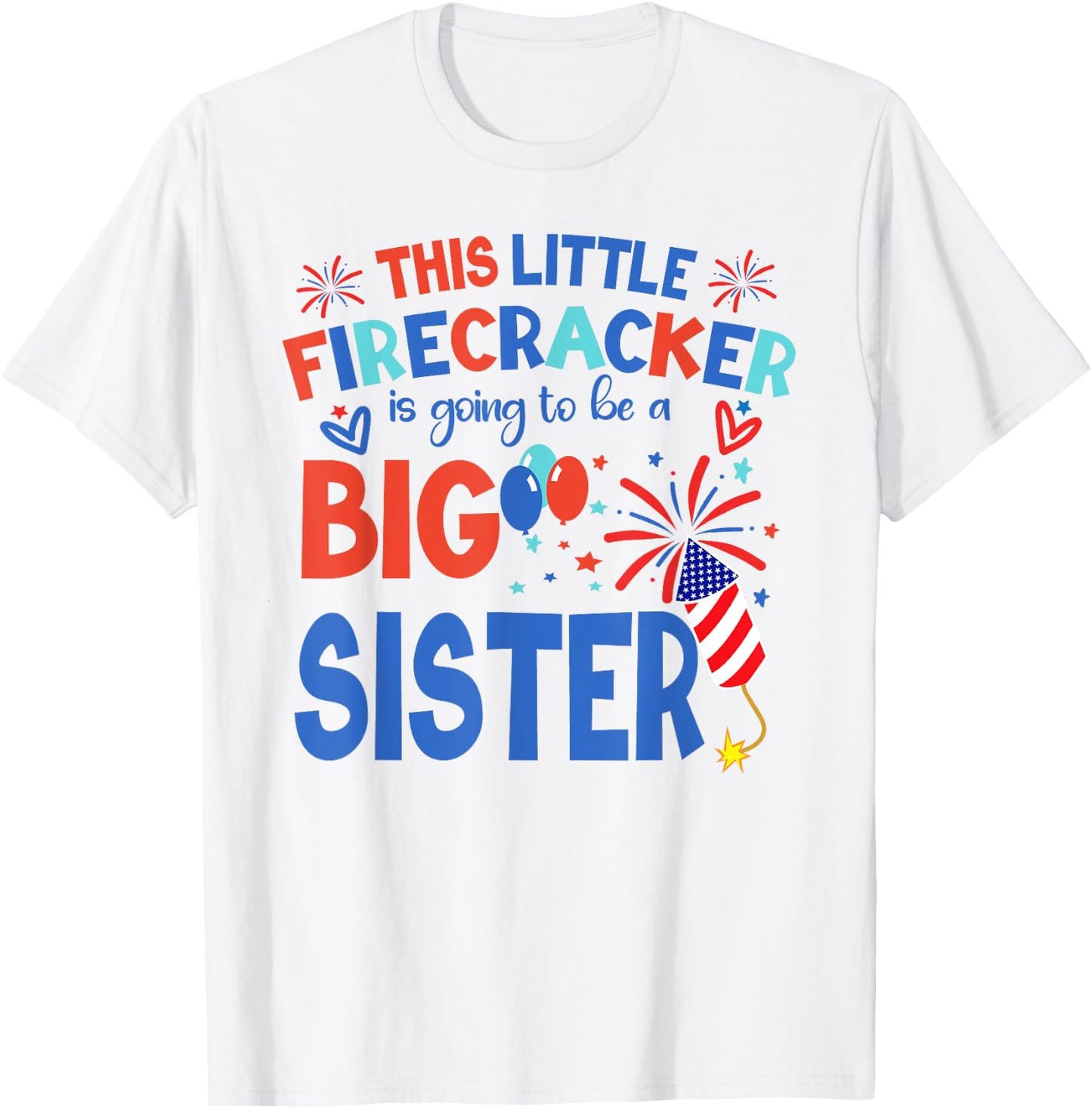 This Little Firecracker is going to be Big Sister, 4th July T-Shirt - T-Shirt | White