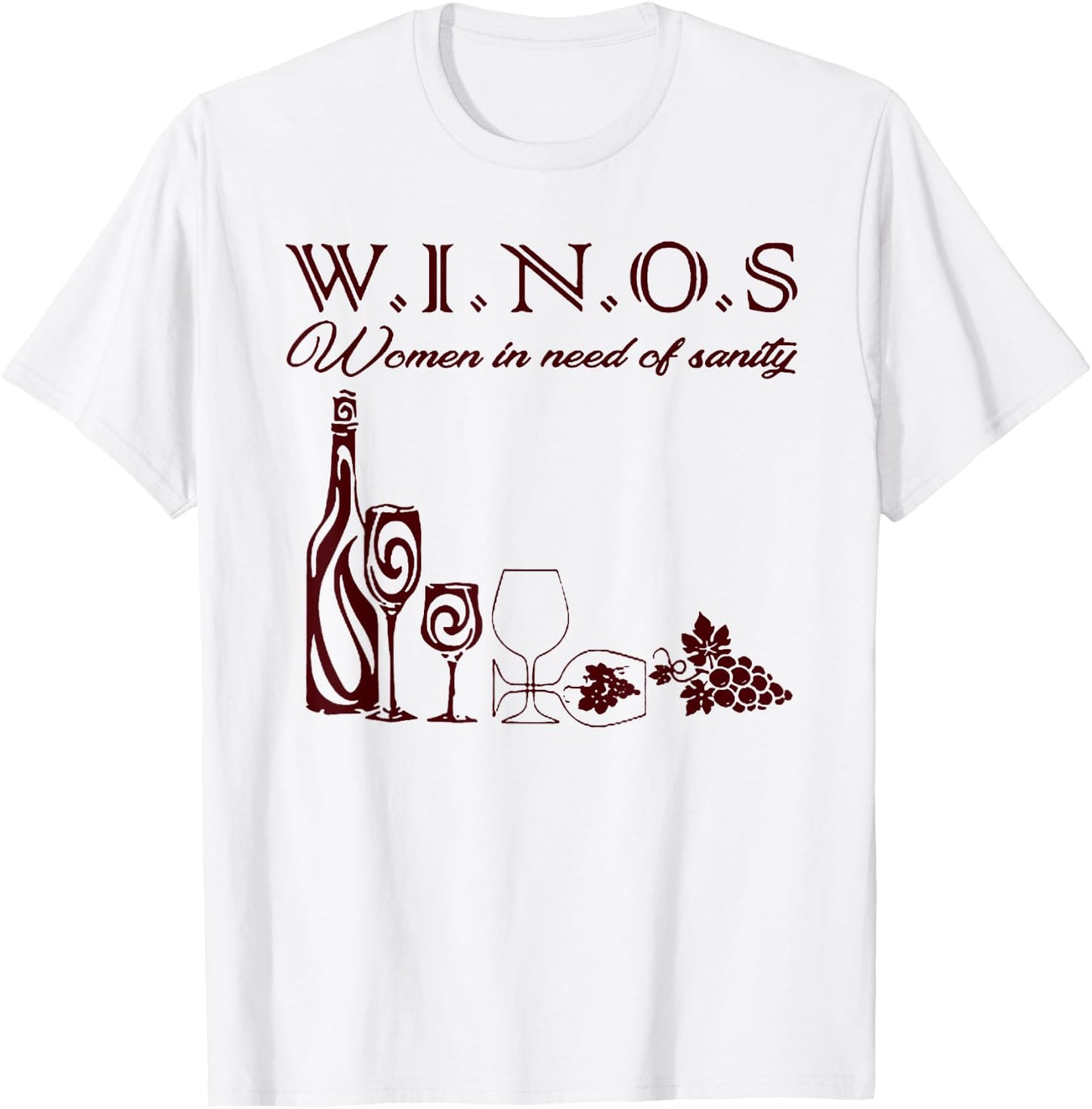 Winos Women in Need of Sanity T-Shirt - T-Shirt | White