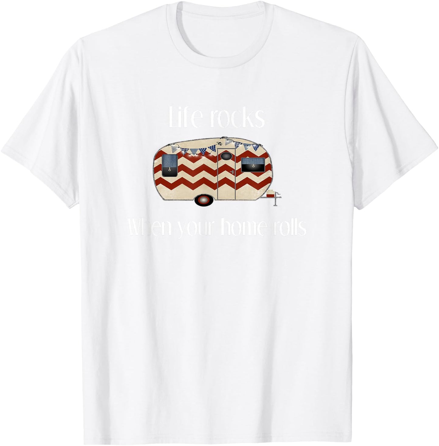 RV Life Camper Shirt, Life Rocks When Your Home Rolls T-Shirt - T-Shirt | White