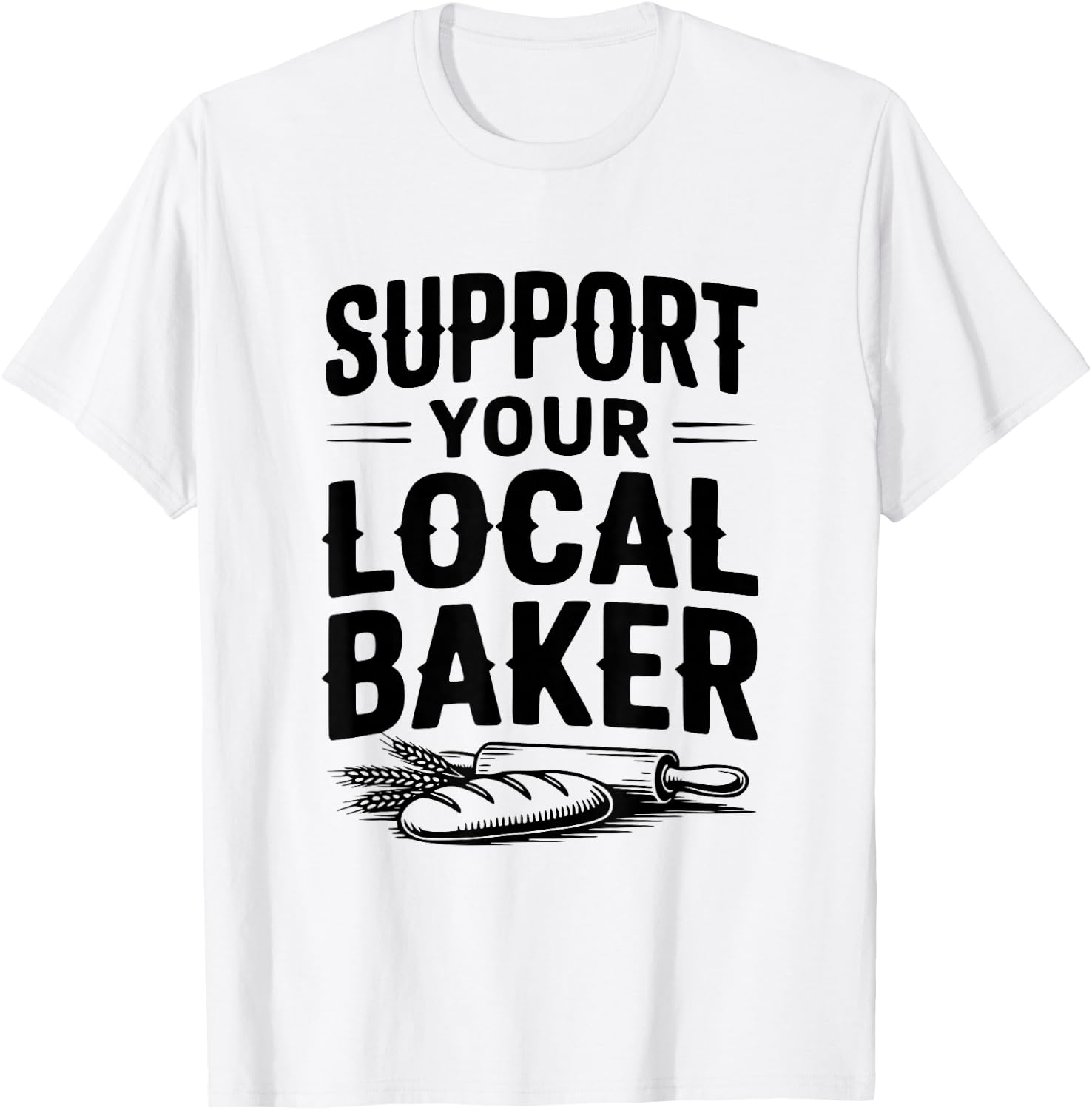 Support Your Local Baker Awesome for Baking Lovers T-Shirt - T-Shirt | White