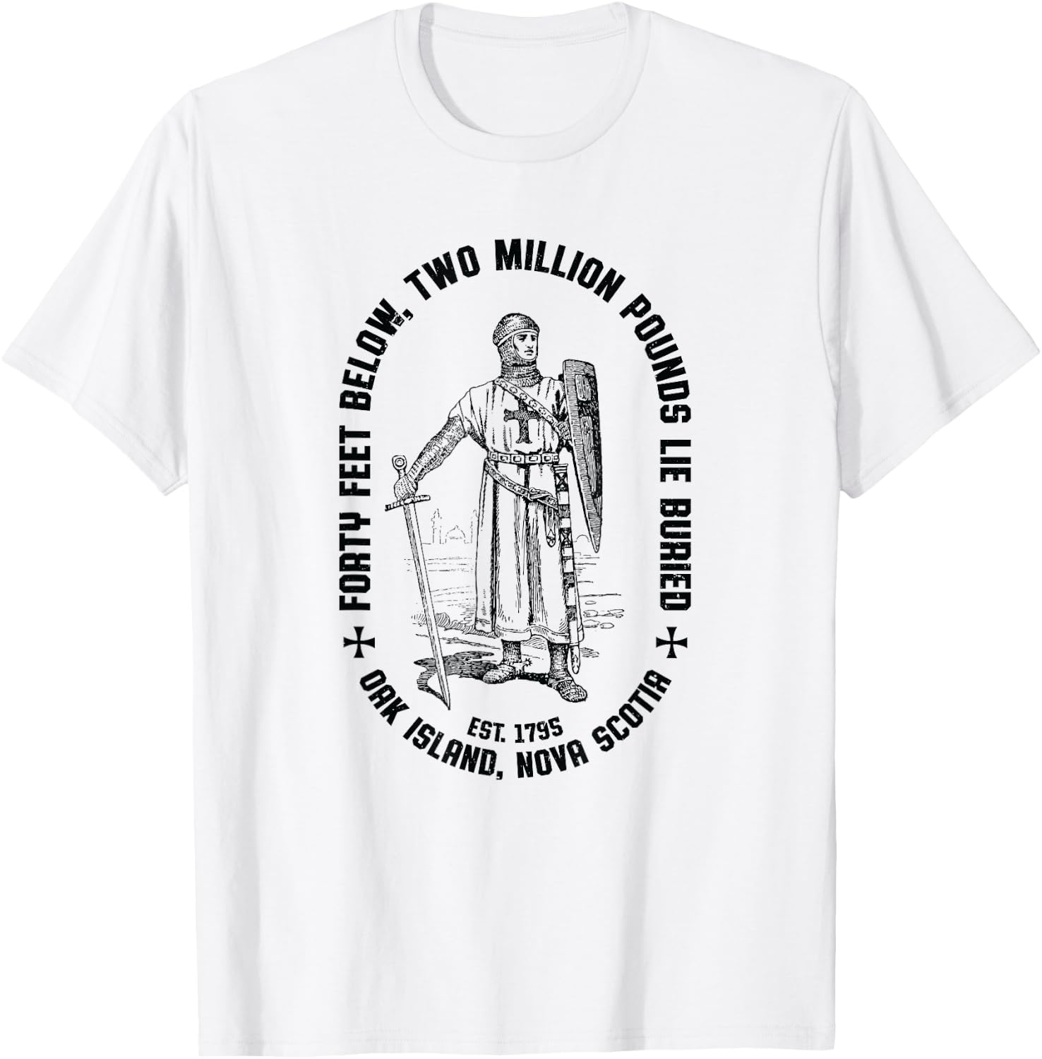 Oak Island Forty Feet Vintage Templar Knight 1795 Mystery T-Shirt - T-Shirt | White