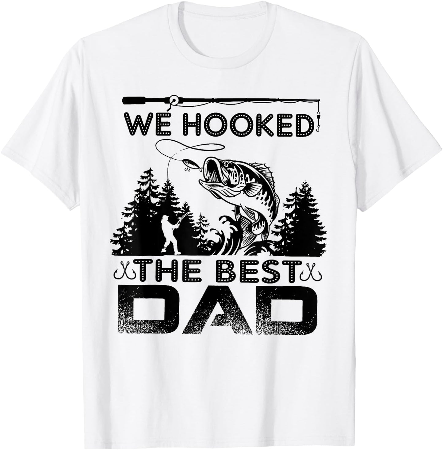 Fishing we hooked the best dad fisher T-Shirt - T-Shirt | White