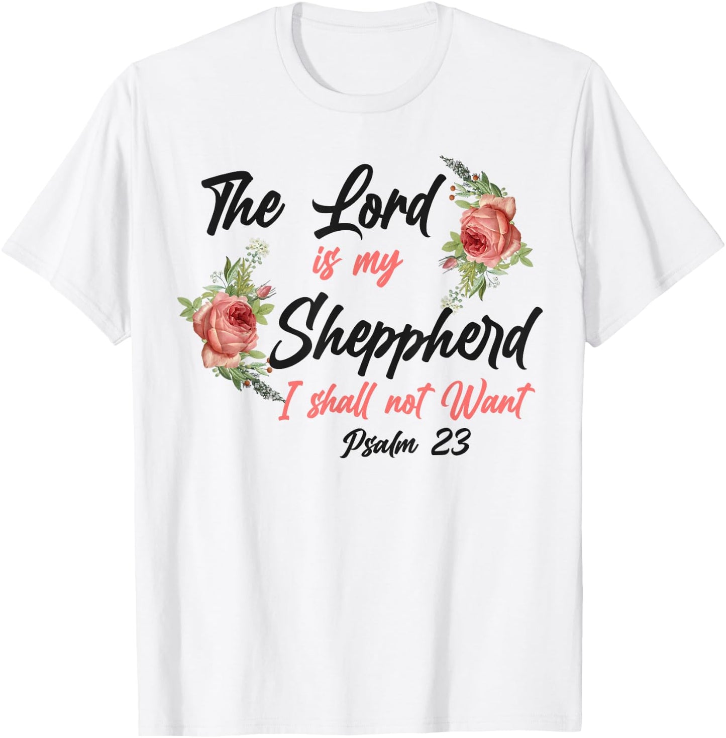Christian Bible Verse Quote Rose Flower Psalm 23 T-Shirt - T-Shirt | White