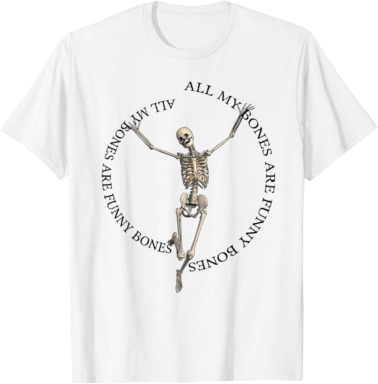 All My Bones Are Funny Bones (except for broken bones) T-Shirt - T-Shirt | White