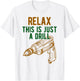 Relax, This is just a drill - Don't Panic - Power drill T-Shirt - T-Shirt | White