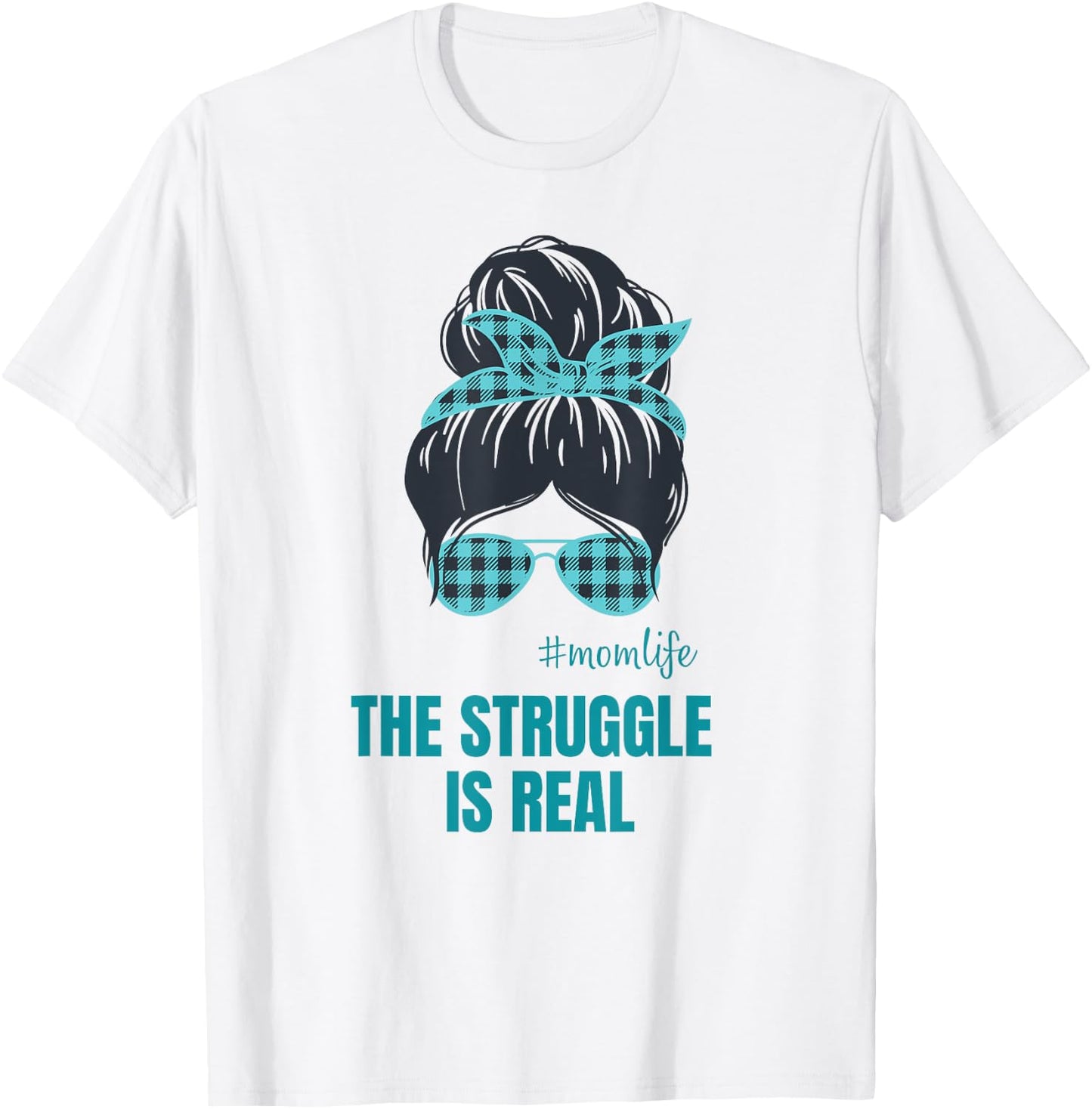 The Struggle is Real Messy Bun Mom Life T-Shirt - T-Shirt | White