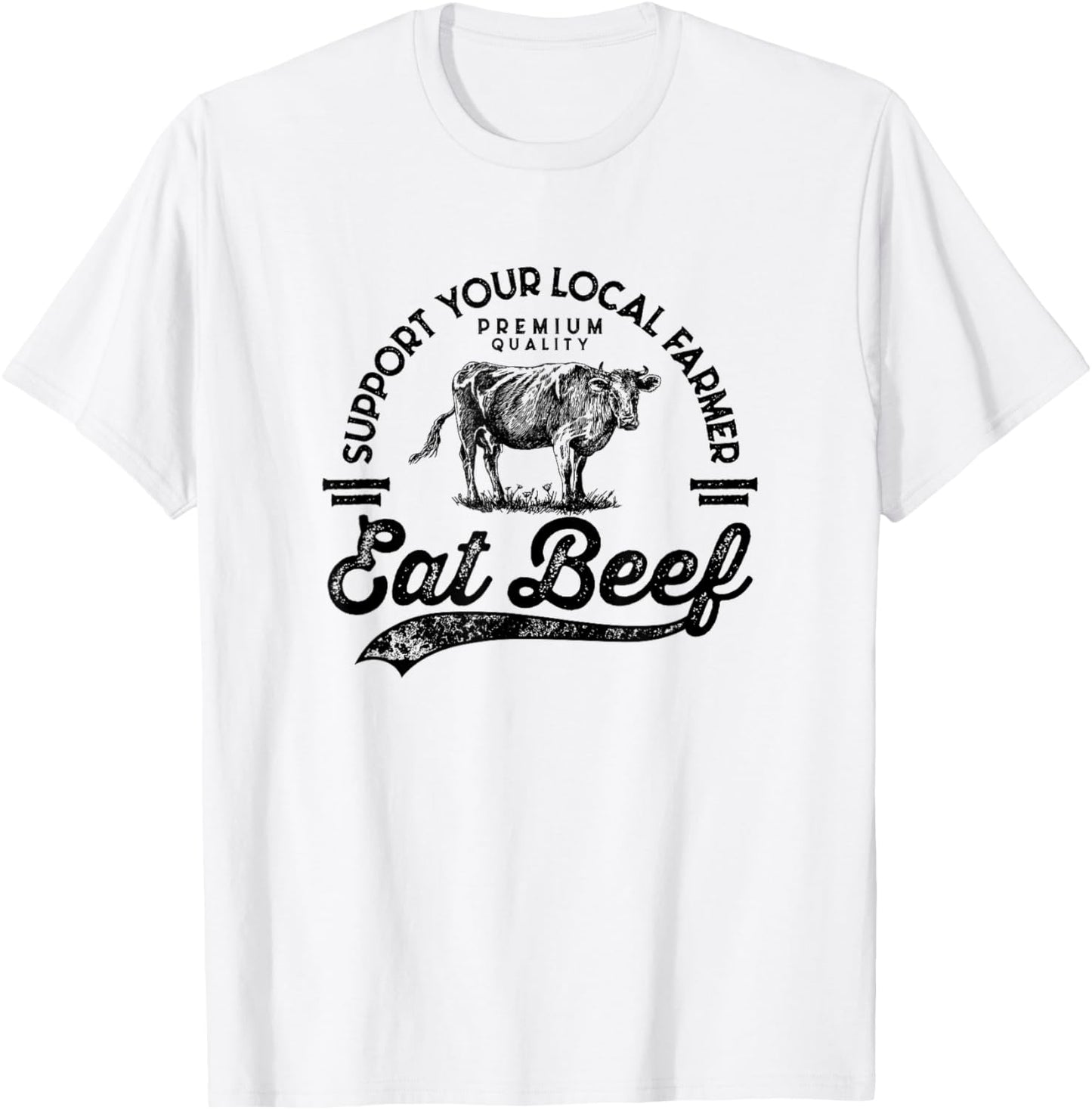 Support Local Farmers Farming Farmer Market Buy Eat Beef T-Shirt - T-Shirt | White