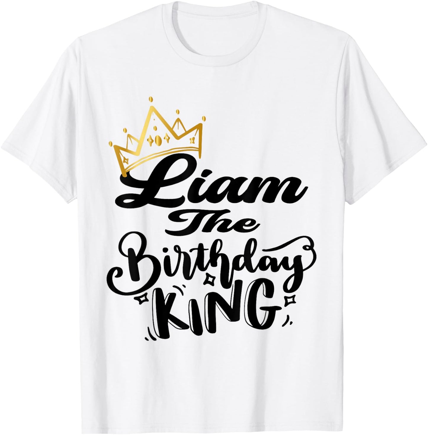 Liam The Birthday King Happy Birthday Shirt Men Boys Teens T-Shirt - T-Shirt | White