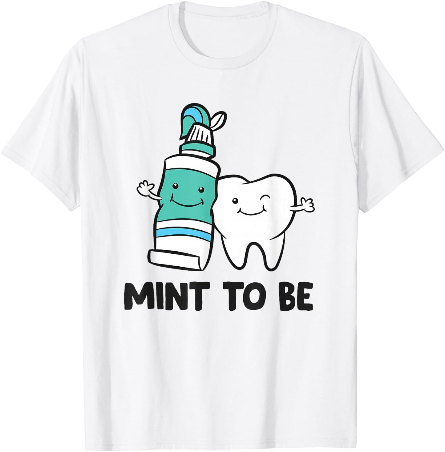 Dentist Hygienist Assistant Tooth Mint To Be Toothpaste T-Shirt - T-Shirt | White