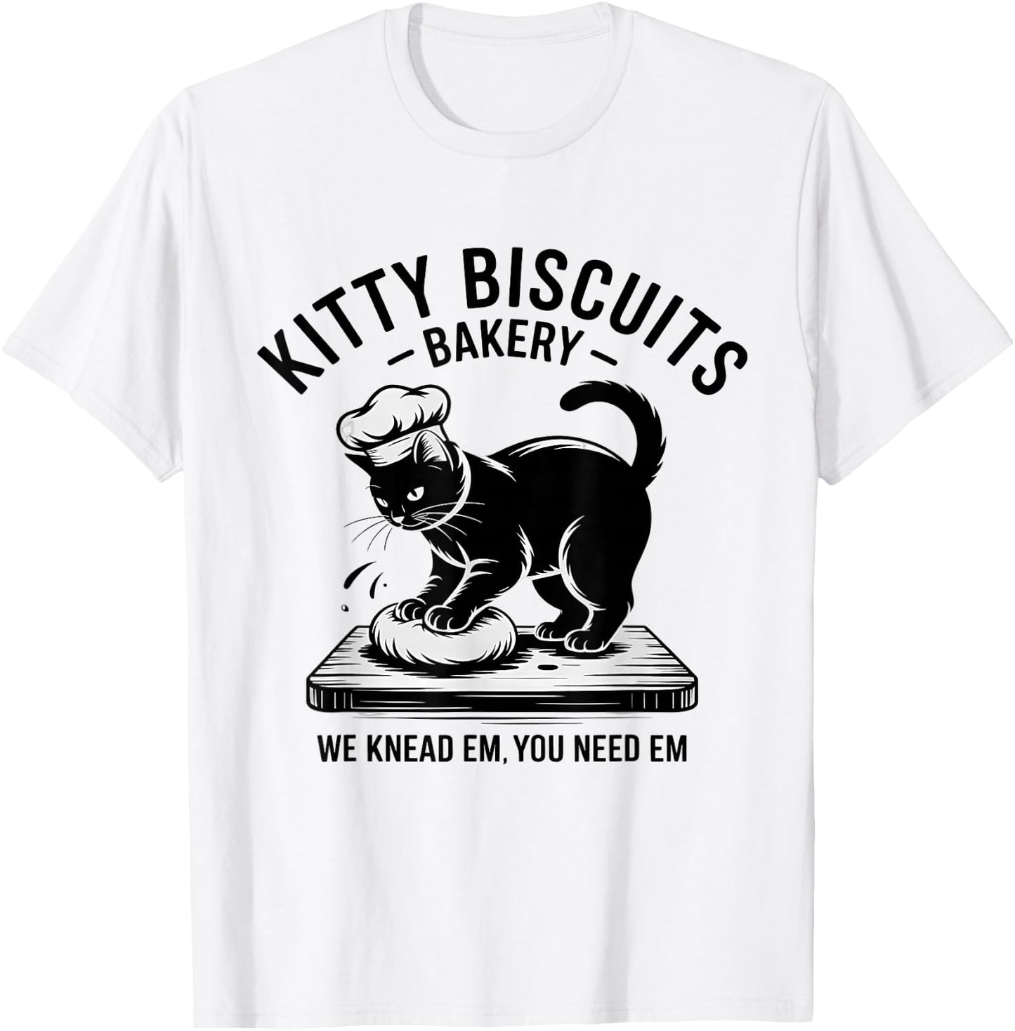 Kitty Biscuits We Knead Em You Need Em Funny Baking Cat T-Shirt - T-Shirt | White