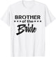 Brides Brother - Funny Wedding Gifts for Brother Bridal Bro T-Shirt - T-Shirt | White