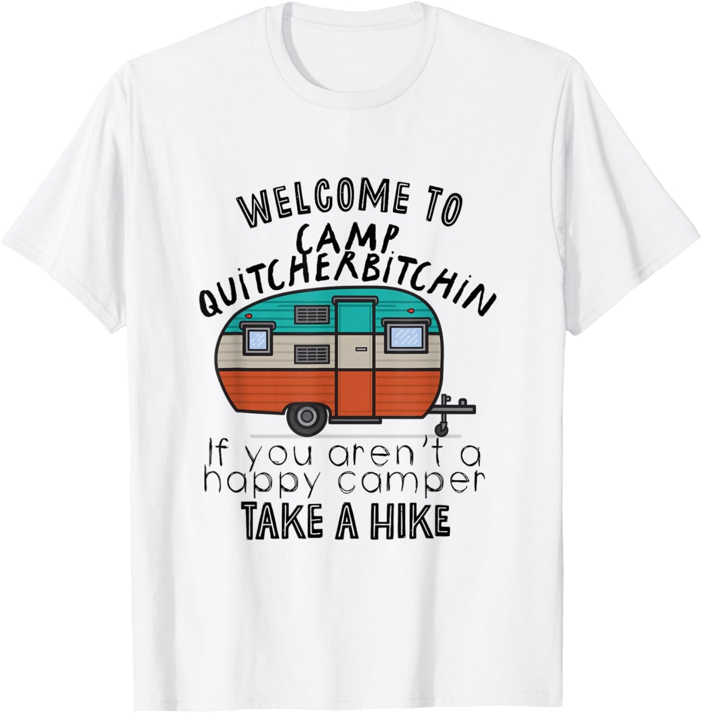 Welcome To Camp Quitcherbitchin T-Shirt - T-Shirt | White