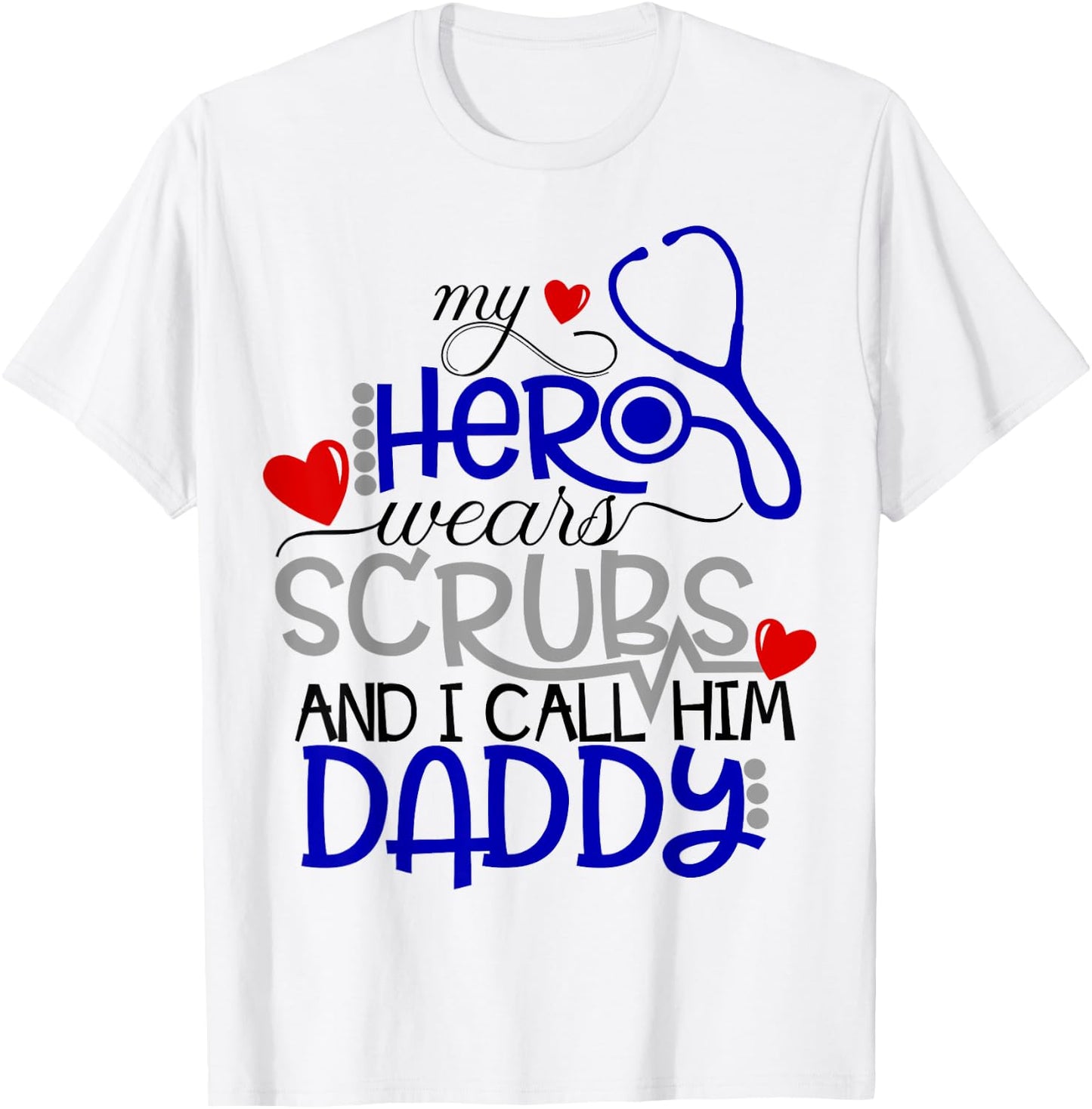 My Hero Wears Scrubs I Call Him Daddy Nurse Shirt Kids RN T-Shirt - T-Shirt | White