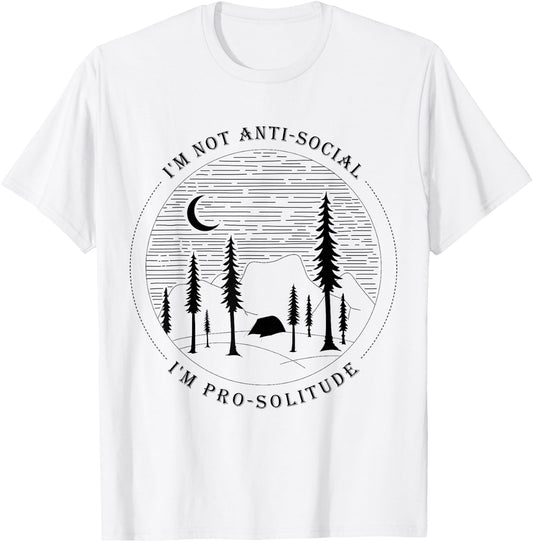 Introverts t shirts I'm Not Anti-Social I'm Pro-Solitude T-Shirt - T-Shirt | White