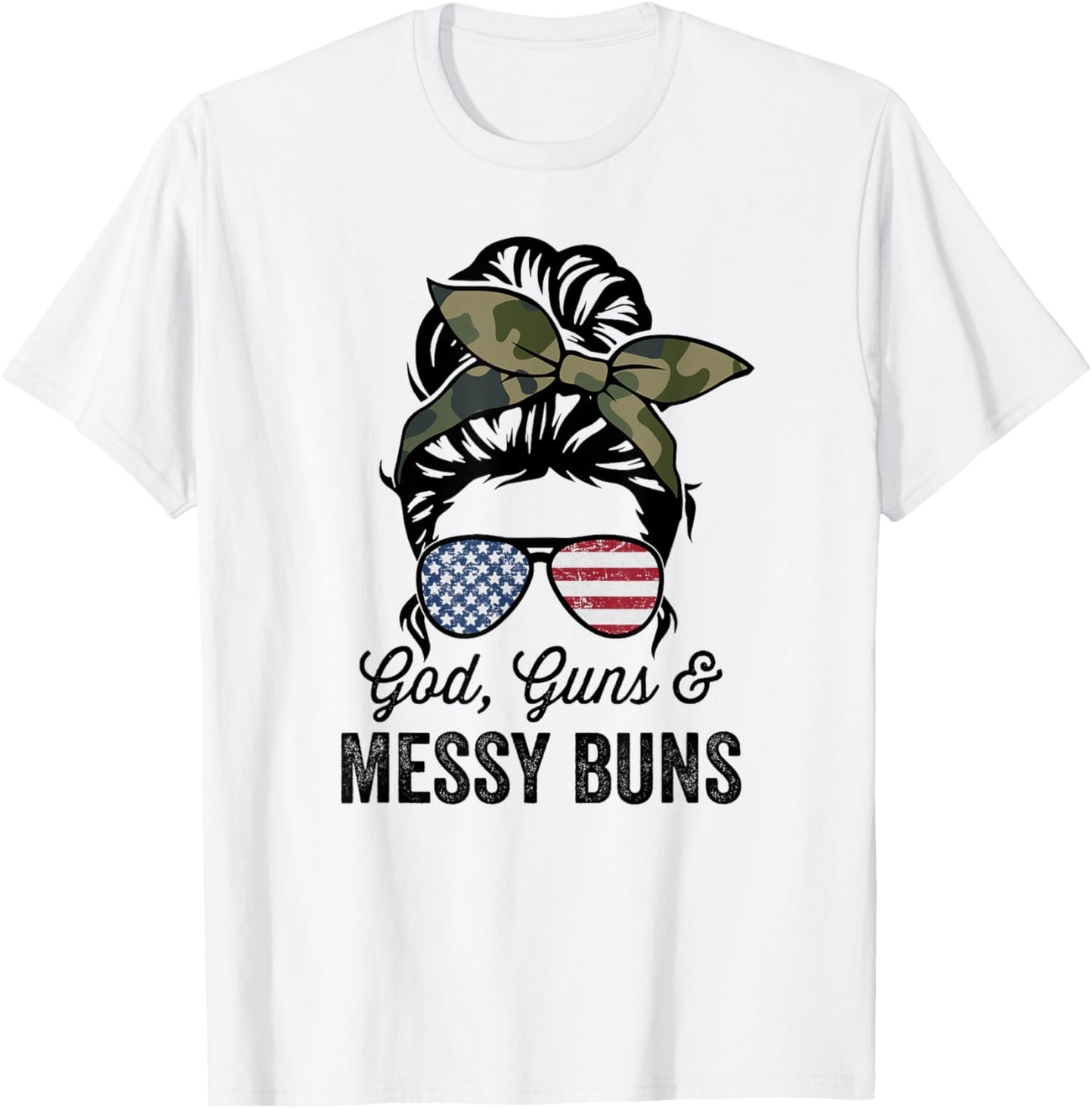 GOD GUNS & MESSY BUNS - Funny American Gun Owner T-Shirt - T-Shirt | White