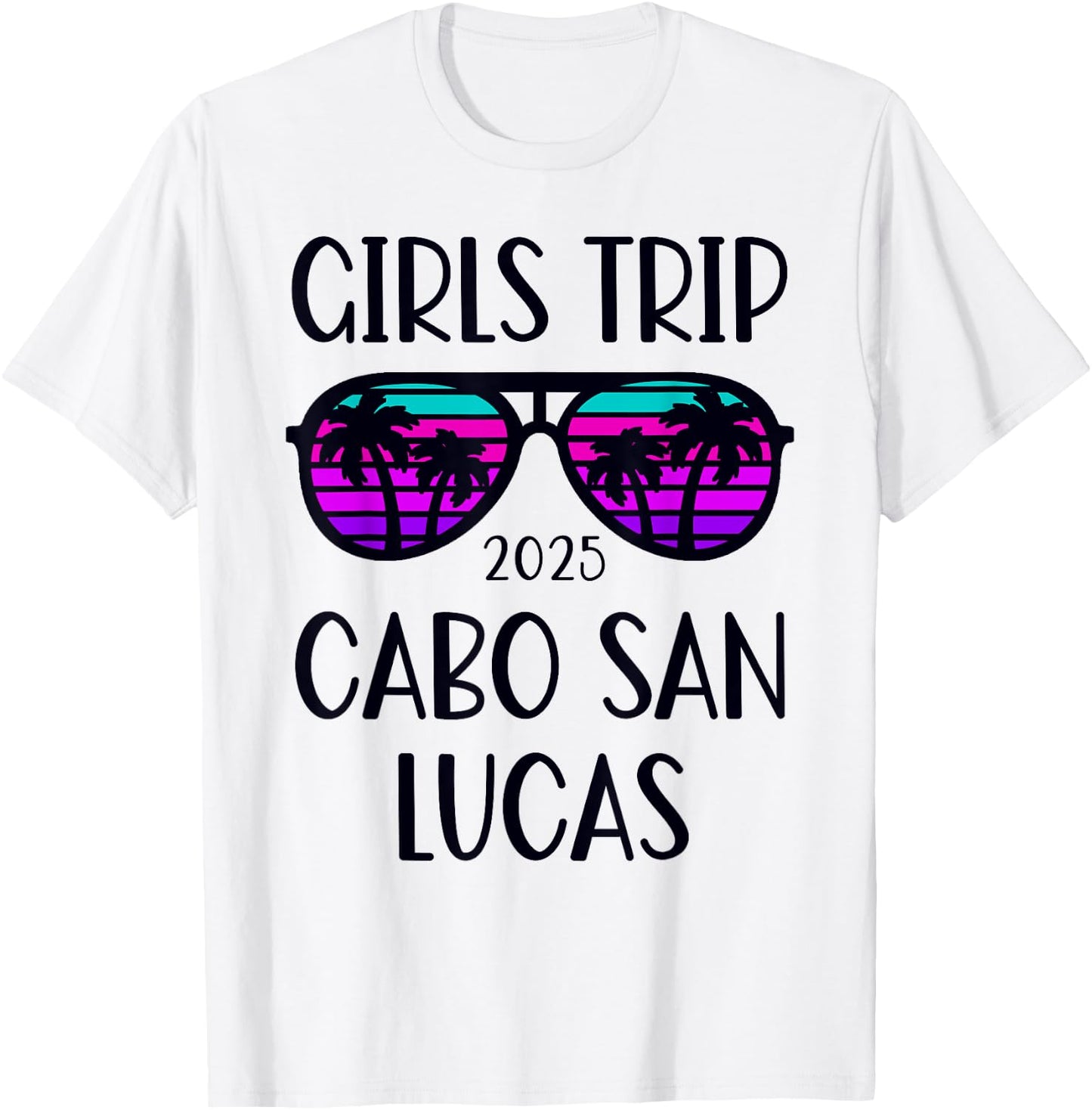 Girls Trip 2025 Cabo San Lucas Mexico Weekend Summer T-Shirt - T-Shirt | White