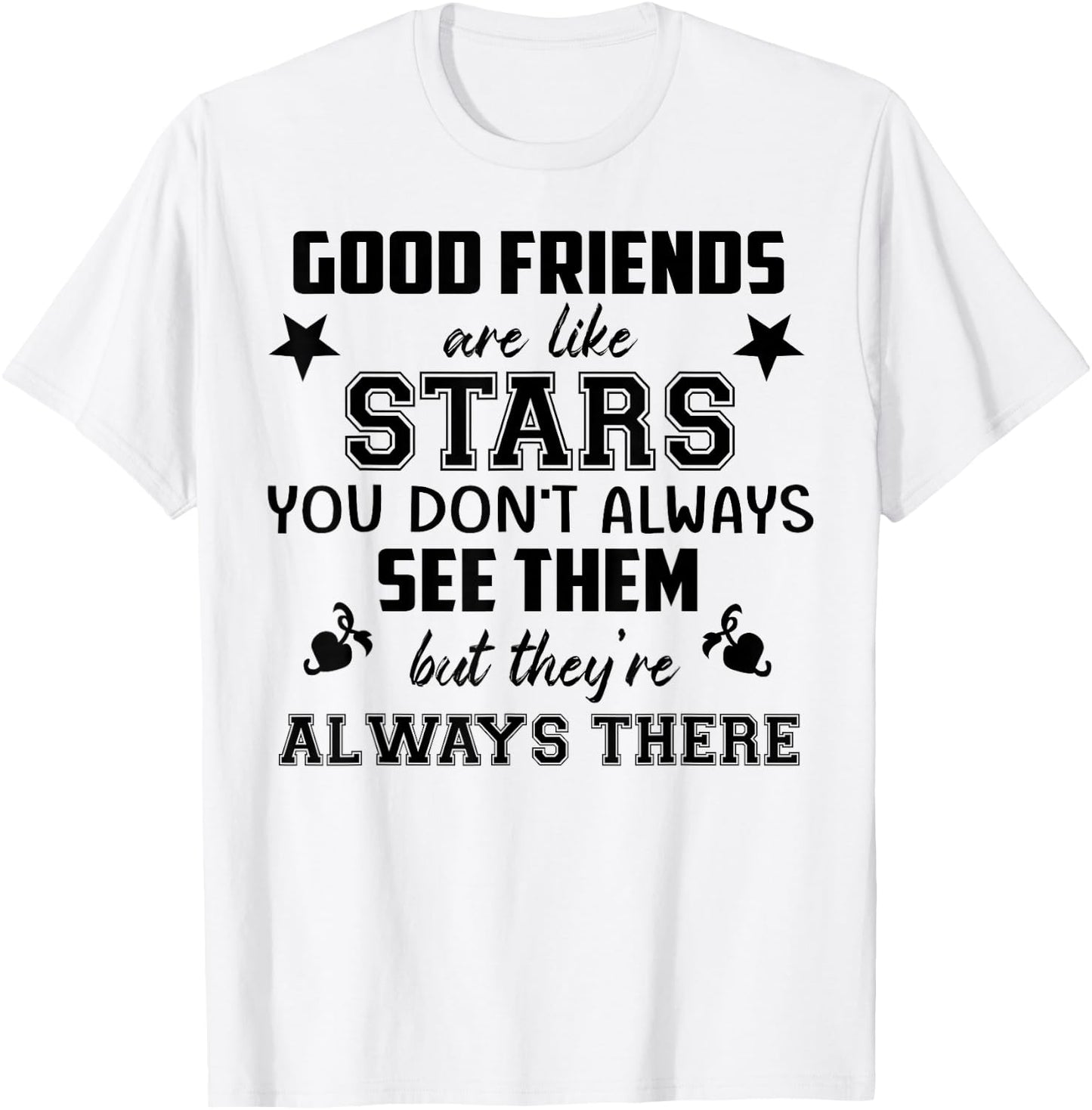 Friendship Quote Good Friend Like Star T-Shirt - T-Shirt | White