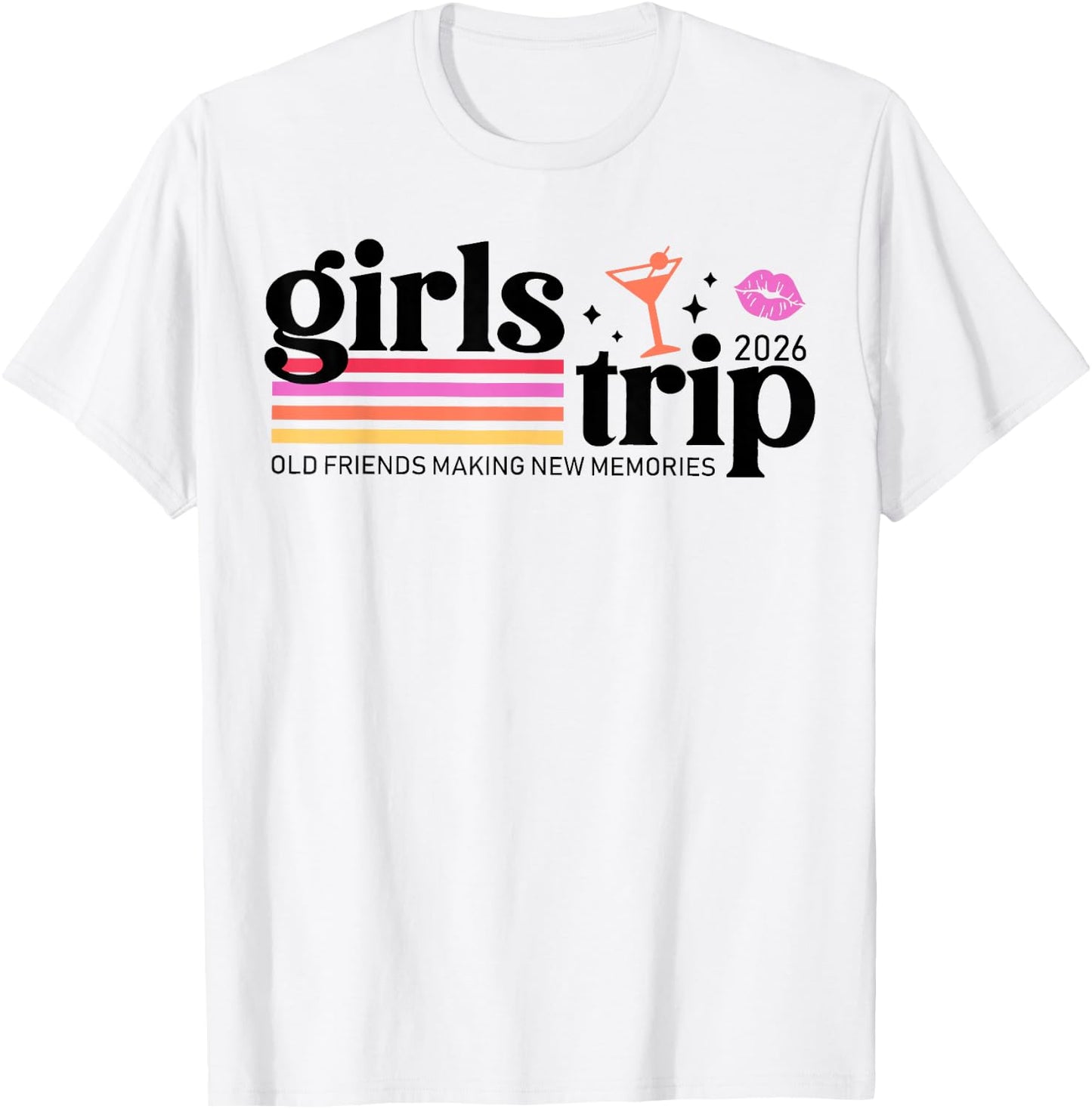 Girls Trip 2026 Old Friendships Making New Memories Vacation T-Shirt - T-Shirt | White