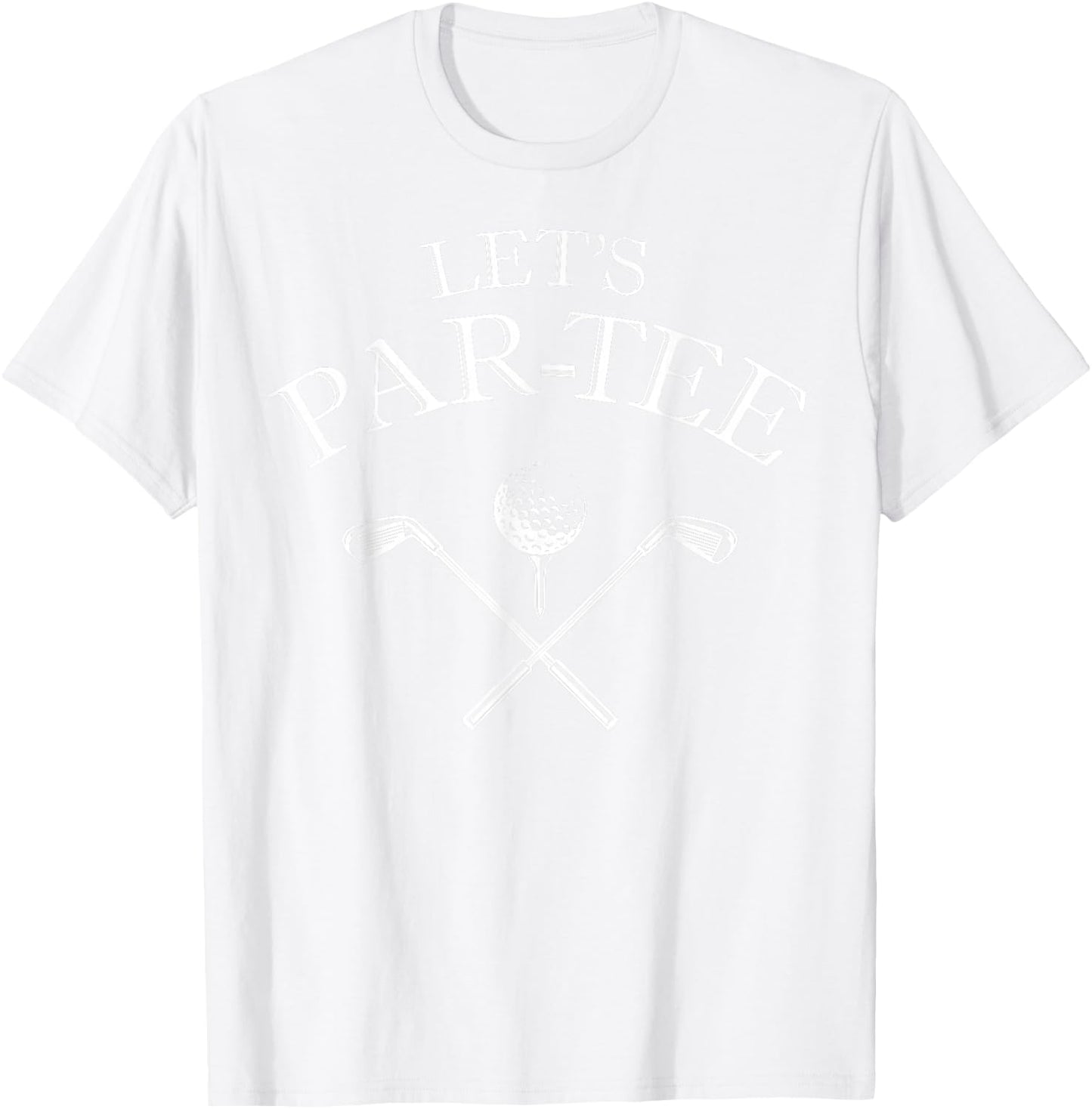 Funny Golf Lover Let's Par- Let's par T-Shirt - T-Shirt | White