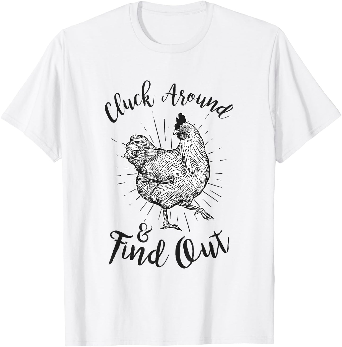 Cluck Around And Find Out Funny Chicken Farmer T-Shirt - T-Shirt | White