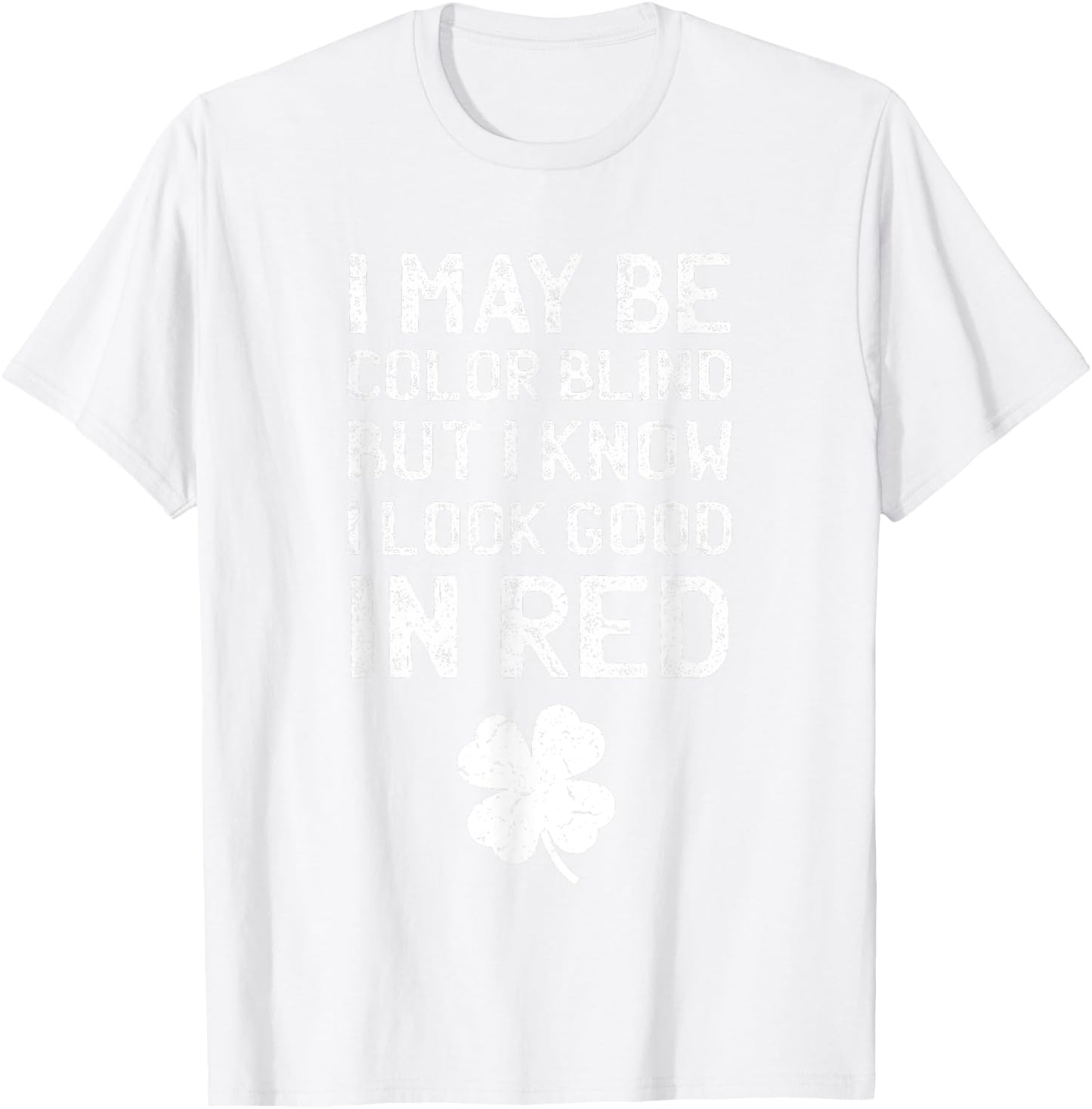 St Patricks Day shirt - Funny Color Blind T-Shirt - T-Shirt | White