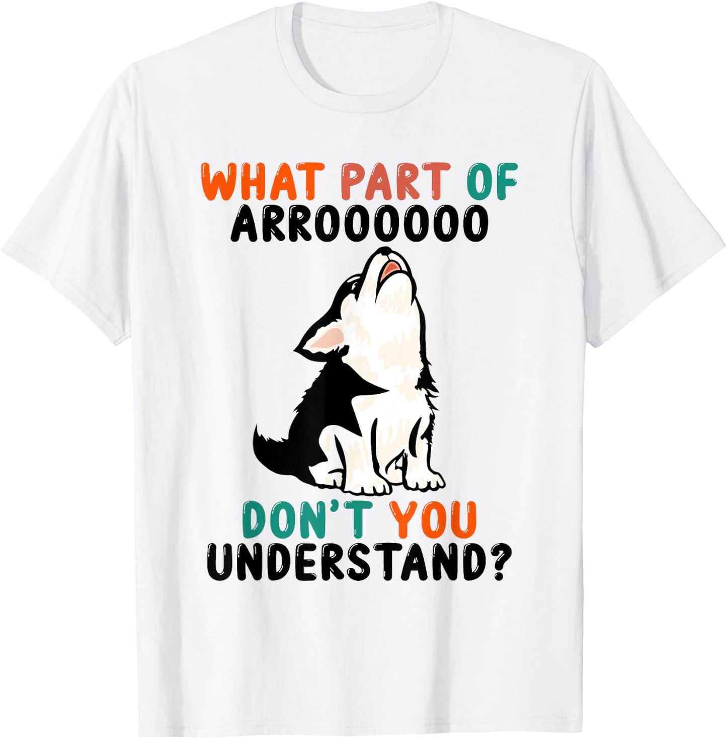 What Part Of Aroo Don't You Understand Cute Husky Dog T-Shirt - T-Shirt | White