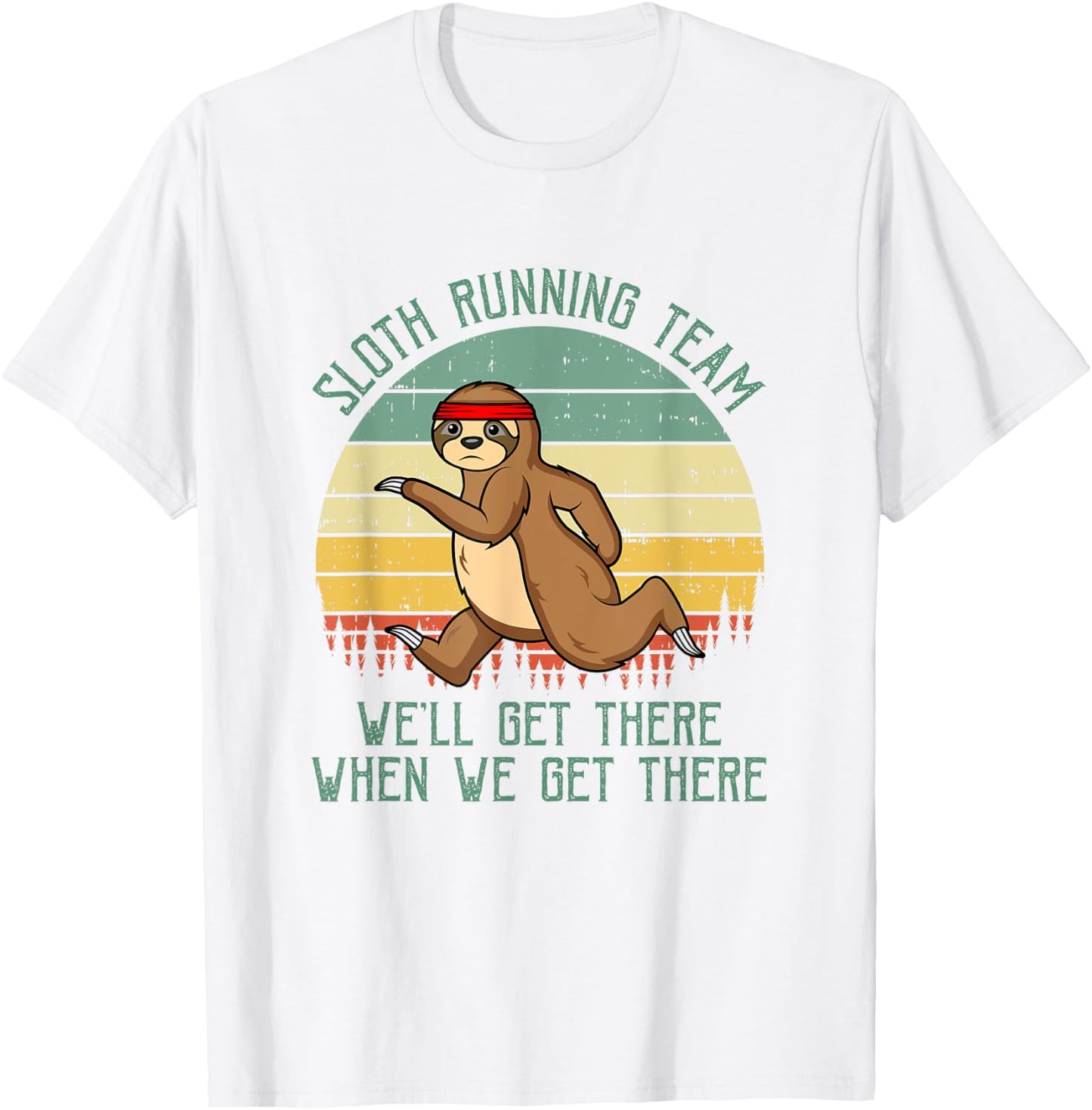 Sloth Running Team We'll Get There Jogger Cardio Sports T-Shirt - T-Shirt | White