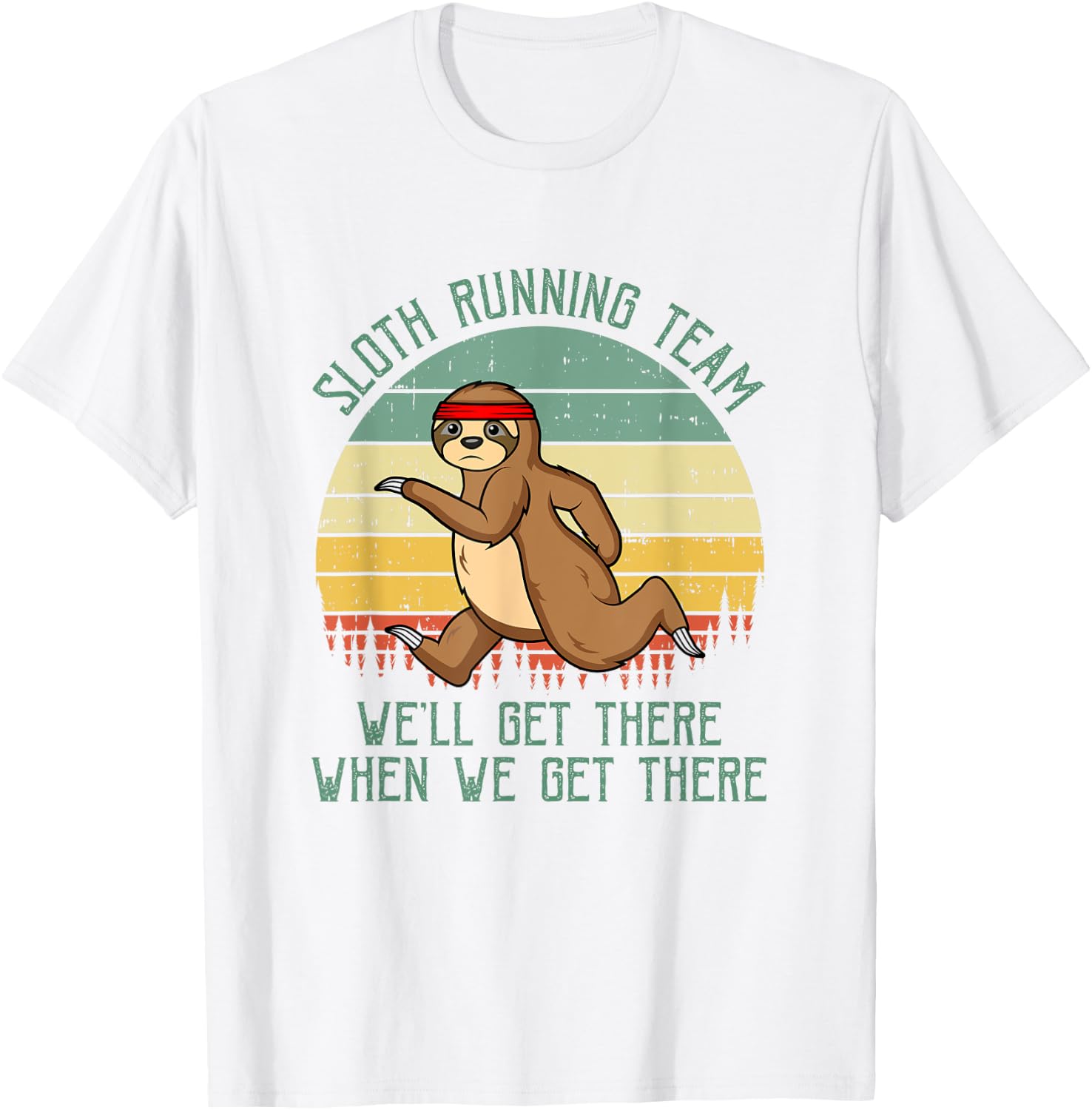 Sloth Running Team We'll Get There Jogger Cardio Sports T-Shirt - T-Shirt | White