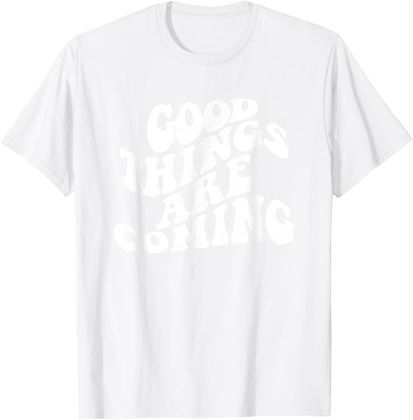 Retro Good Things Are Coming Groovy Inspirational Women's T-Shirt - T-Shirt | White