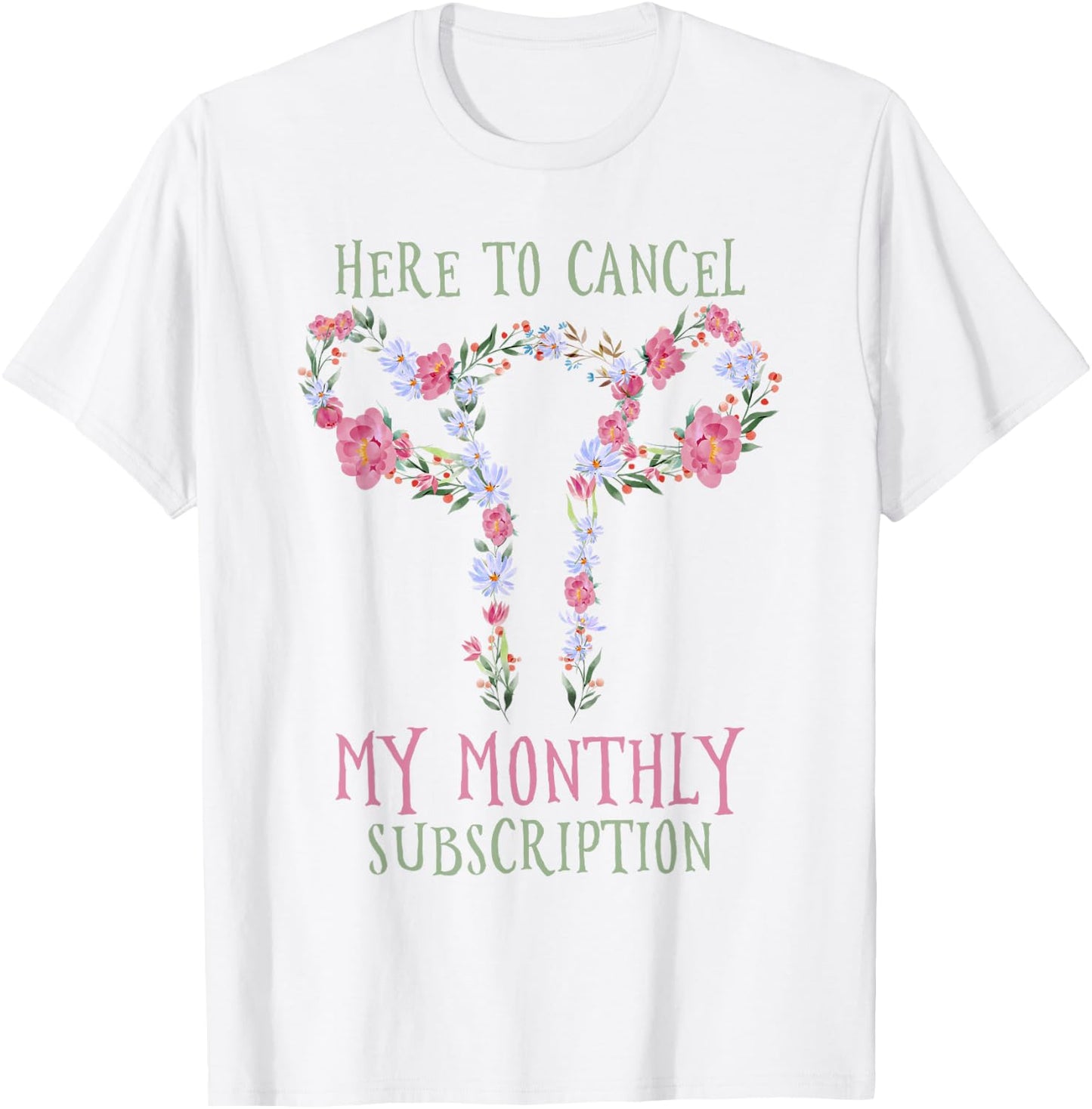 Here To Cancel My Monthly Subscription T-Shirt - T-Shirt | White