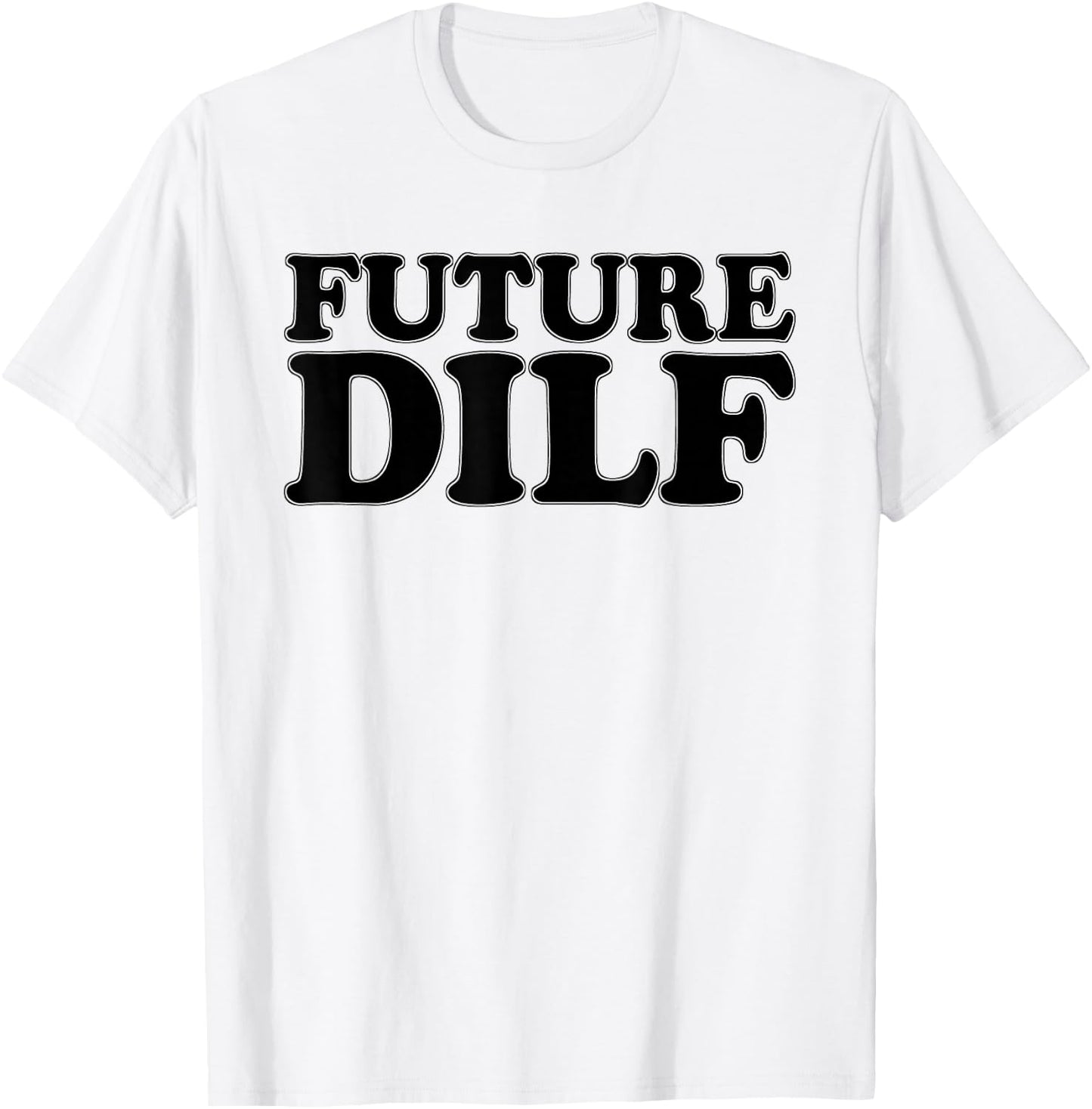 Future Dilf Sexy Hot Husband Dad Groom Boyfriend Milf T-Shirt - T-Shirt | White