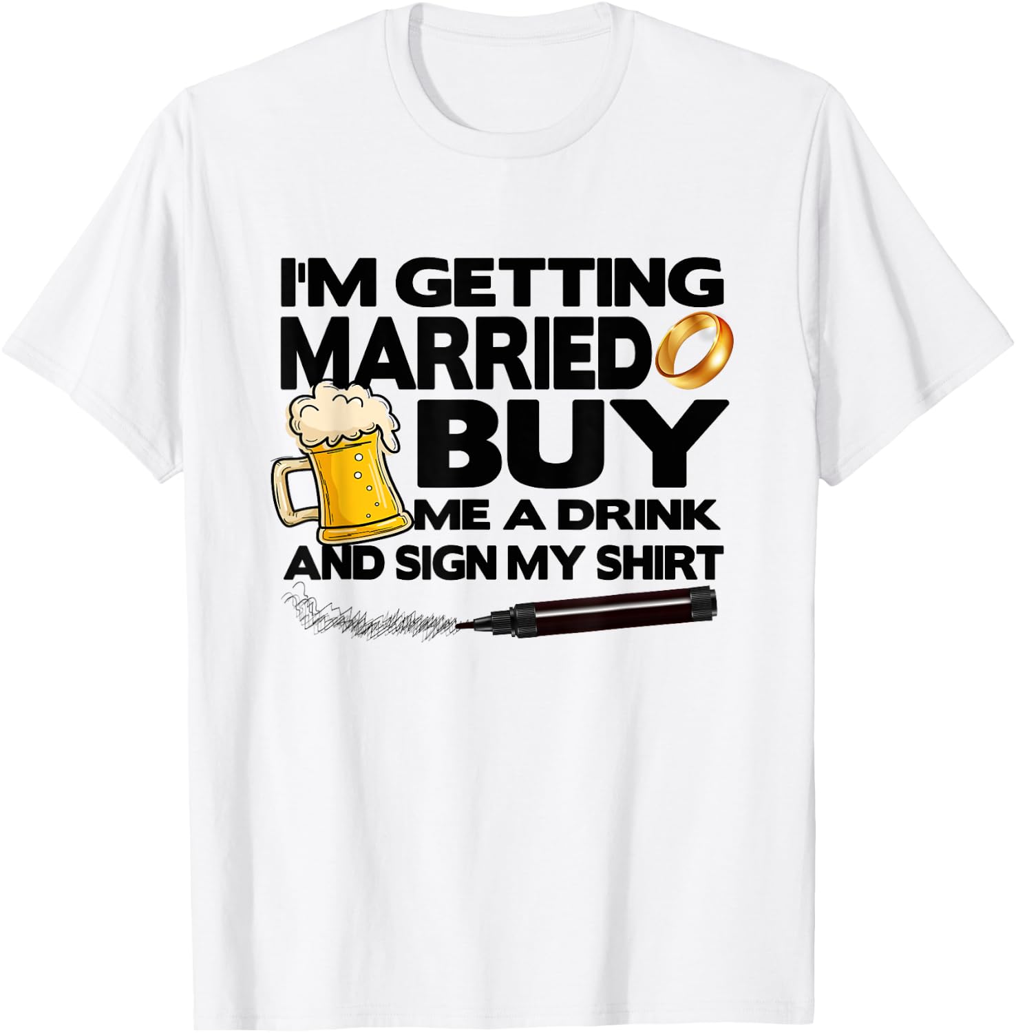 Bachelor Party I'm Getting Married Buy Me Drink & Sign Shirt T-Shirt - T-Shirt | White