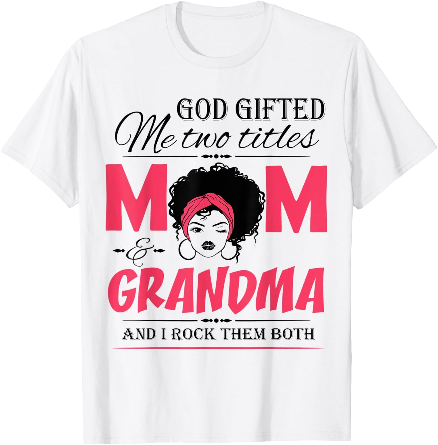 God Gifted Me Two Titles Mom & Grandma Mother's Day T-Shirt - T-Shirt | White