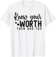 Know Your Worth Then Add Tax T-Shirt - T-Shirt | White