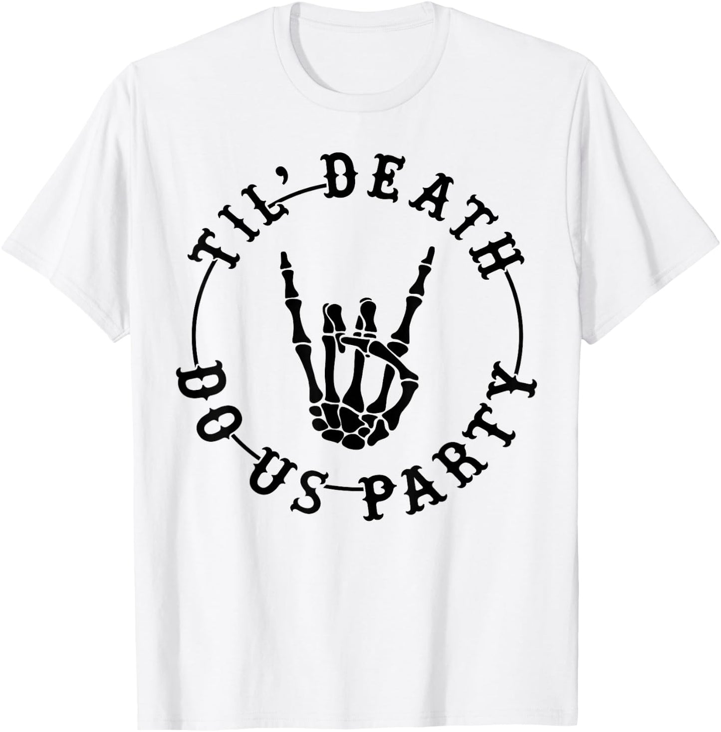 Till Death Do Us Party Skeleton Hand Gothic Bachelorette T-Shirt - T-Shirt | White