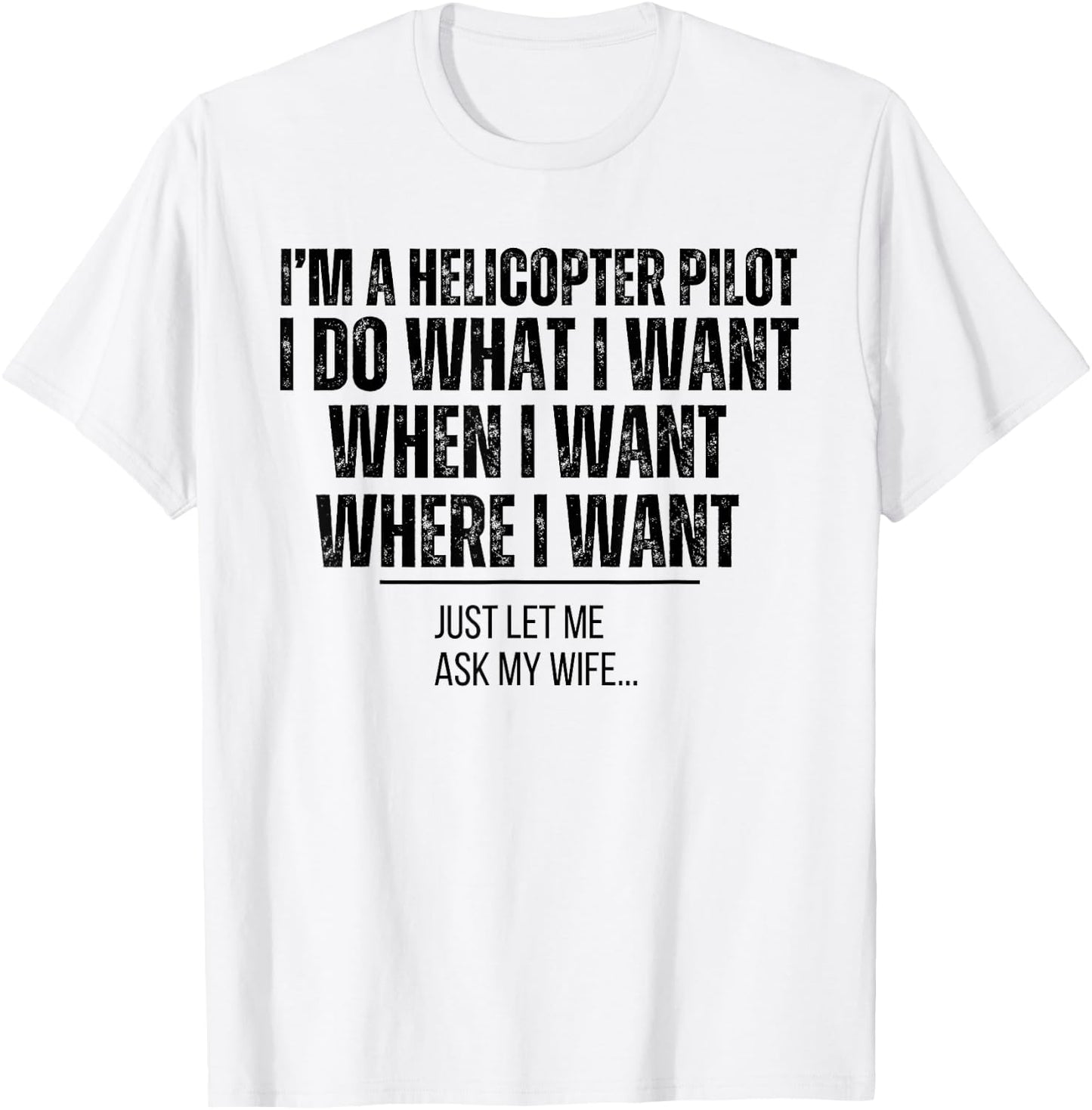 Funny Helicopter Pilot Husband Ask My Wife T-Shirt - T-Shirt | White
