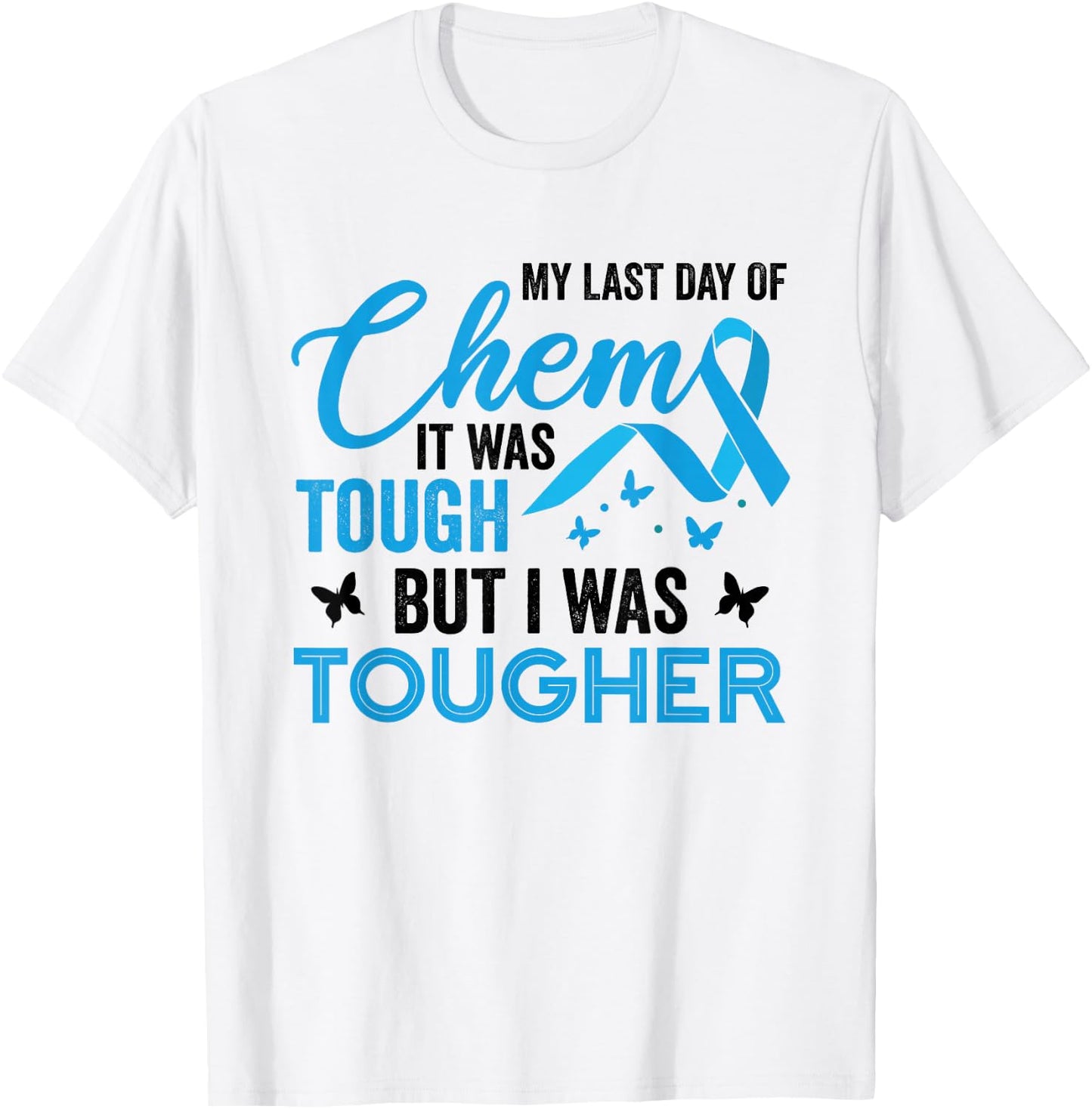 My Last Day of Chemo It was Tough But I was Tougher Cancer T-Shirt - T-Shirt | White