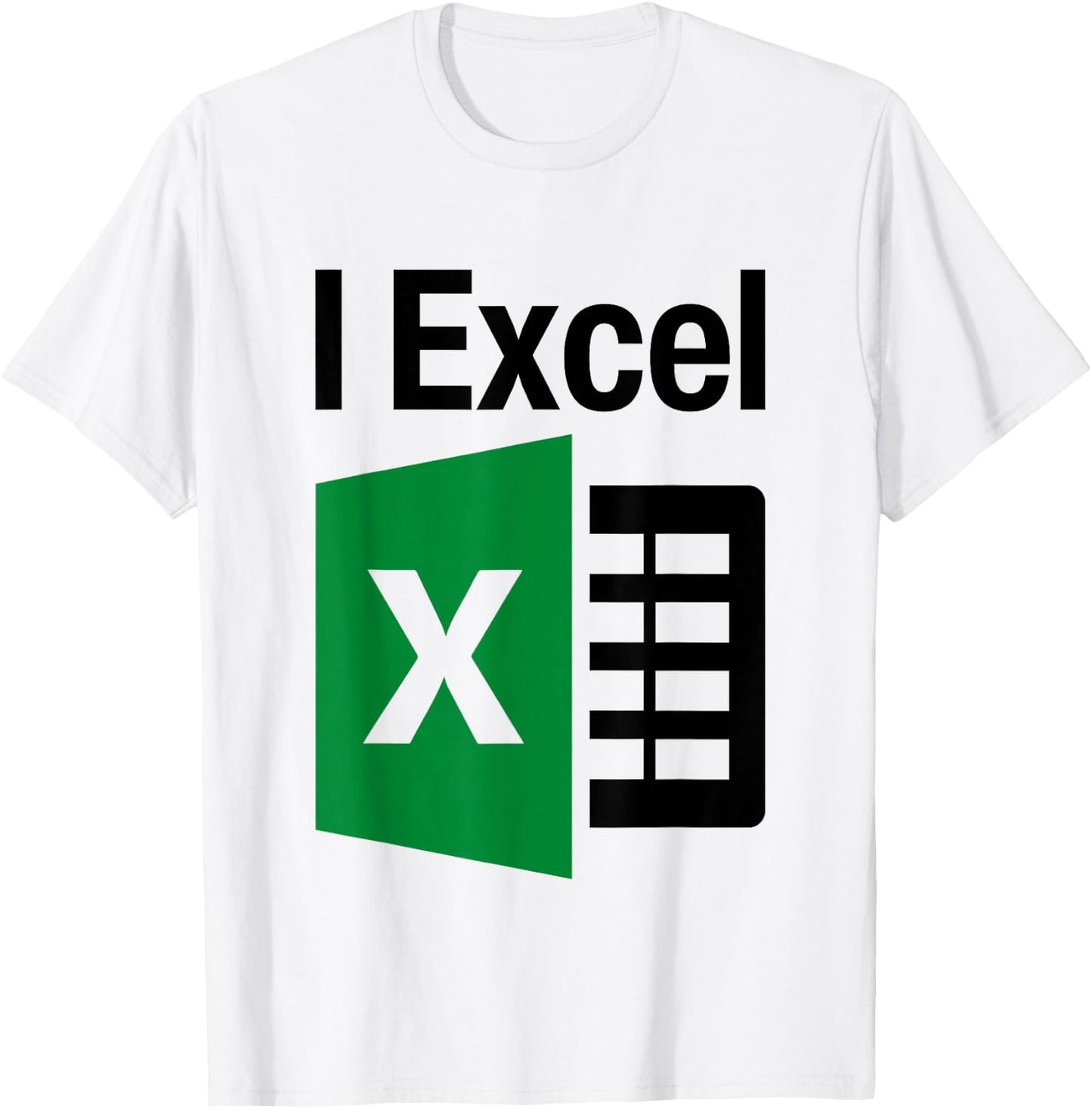 I Excel In Spread Sheets Funny I Simply Excel Spreadsheet T-Shirt - T-Shirt | White