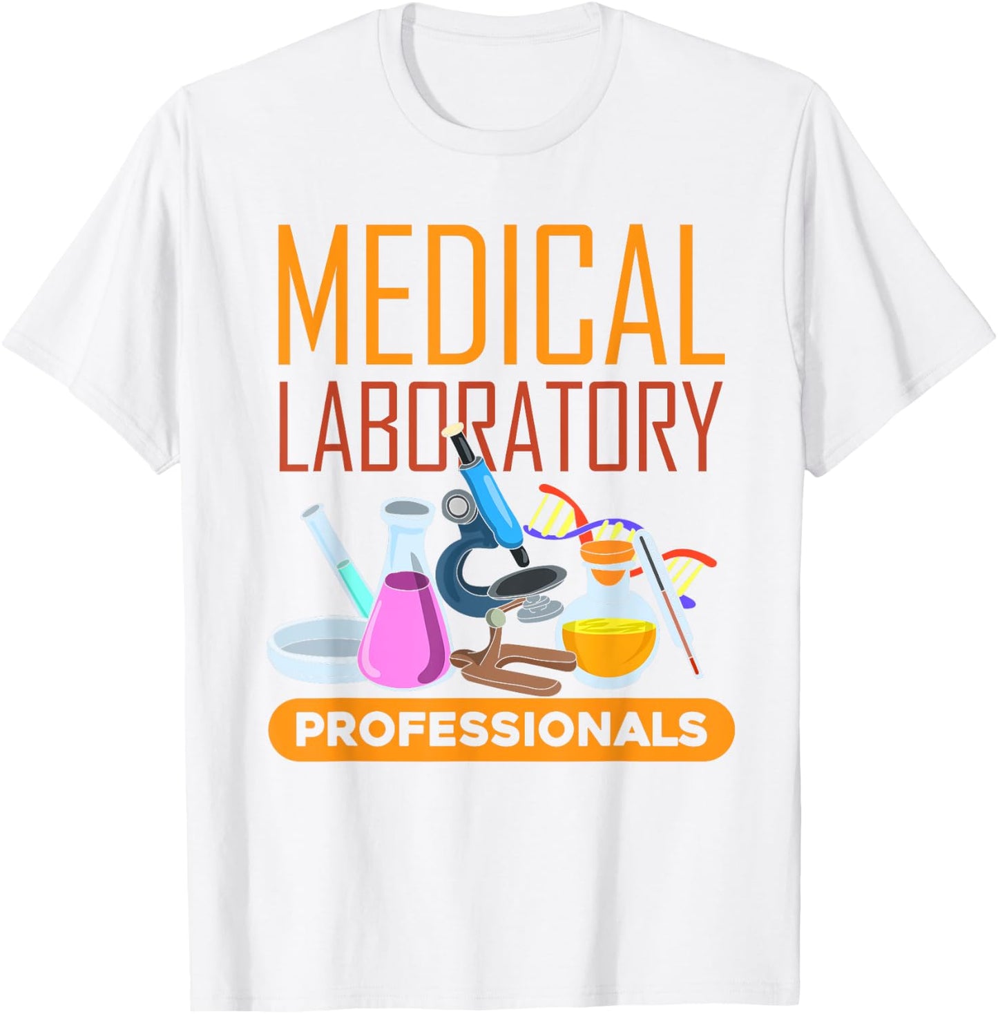 Med Laboratory Scientist Medical Laboratory Professionals T-Shirt - T-Shirt | White
