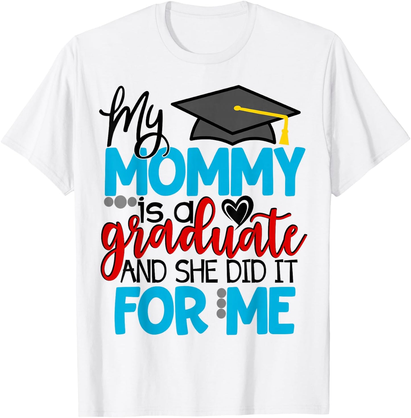 My Mommy Is A Graduate Matching Family Graduation Kids T-Shirt - T-Shirt | White