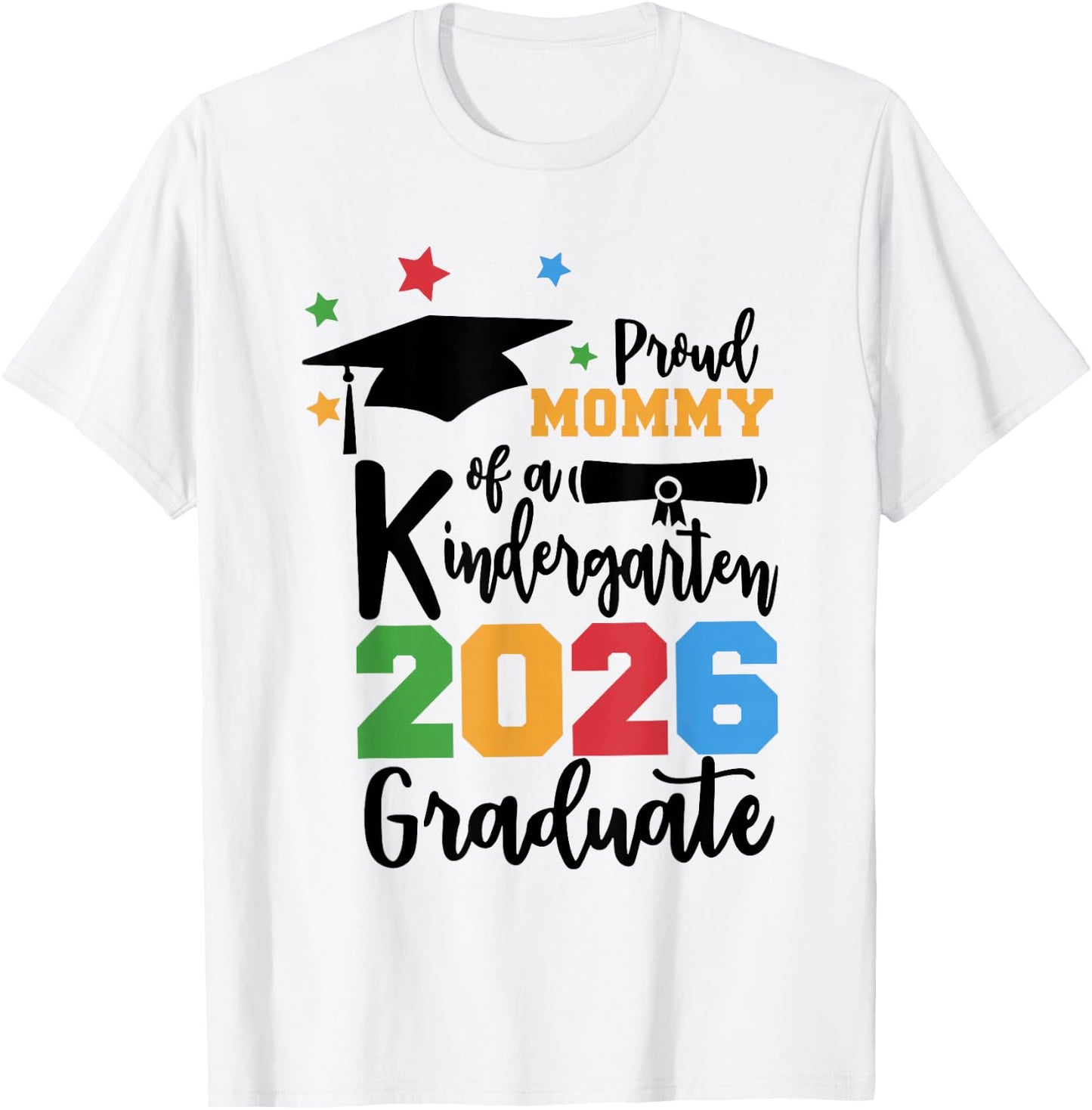 Proud Mommy of A Kindergarten Class of 2026 Graduate Grad T-Shirt - T-Shirt | White
