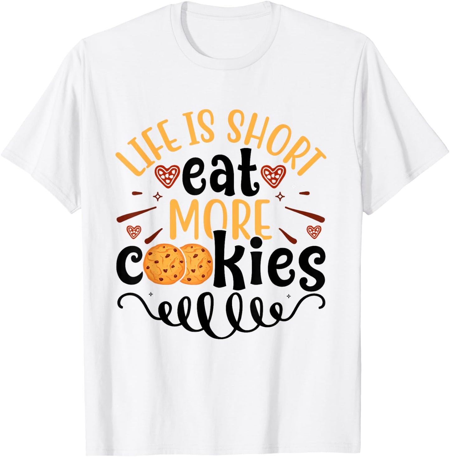 Chocolate Chip Cookie Eater Life is Short Eat More Cookies T-Shirt - T-Shirt | White